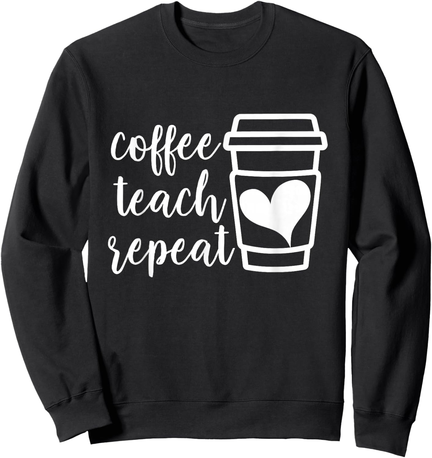 Coffee Teach Repeat, Women's Misses Plus Size Teacher Sweatshirt - Sweatshirt | Black