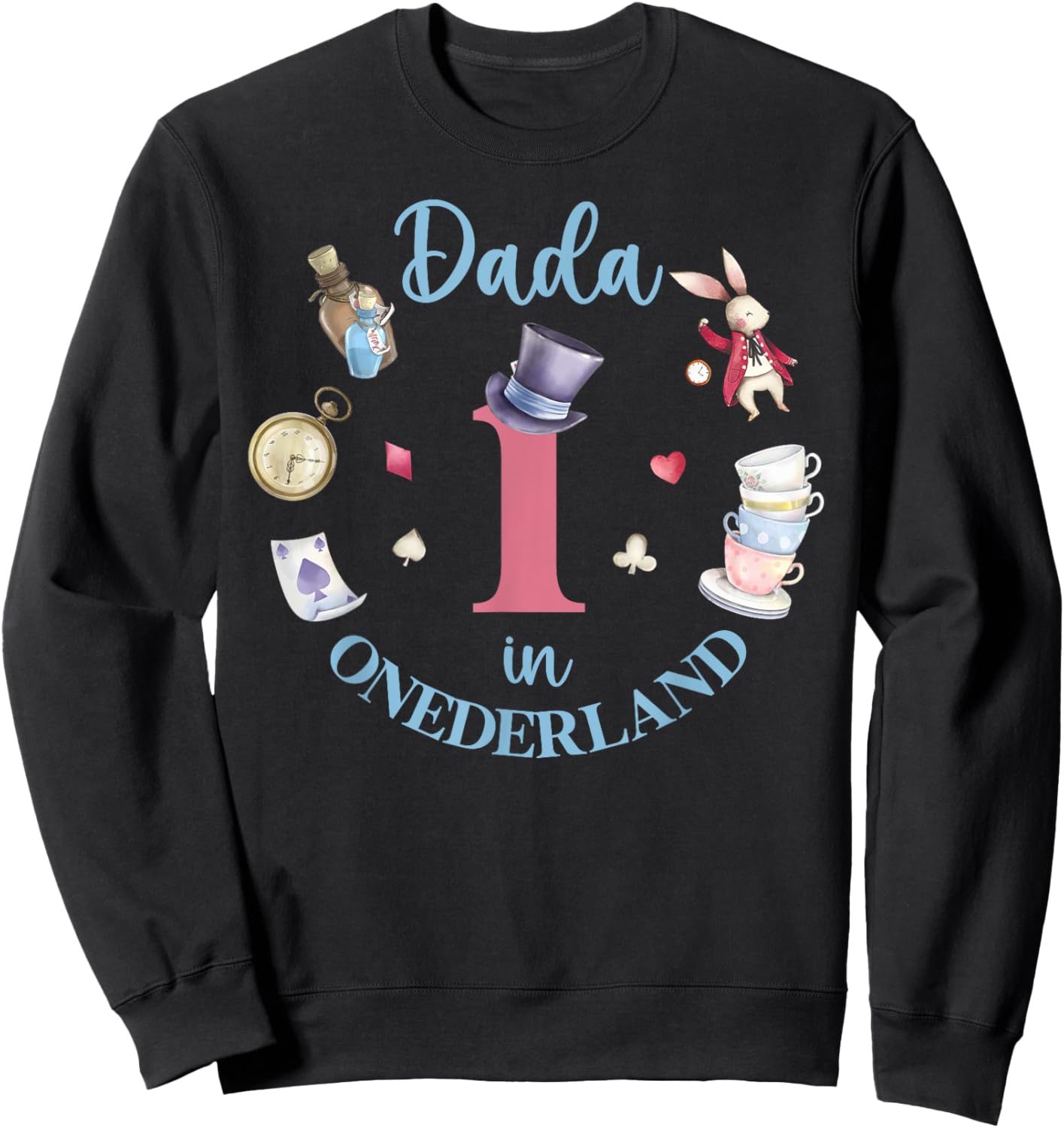 Dada In Onderland 1st Birthday Girl Family Tea Party Sweatshirt - Sweatshirt | Black