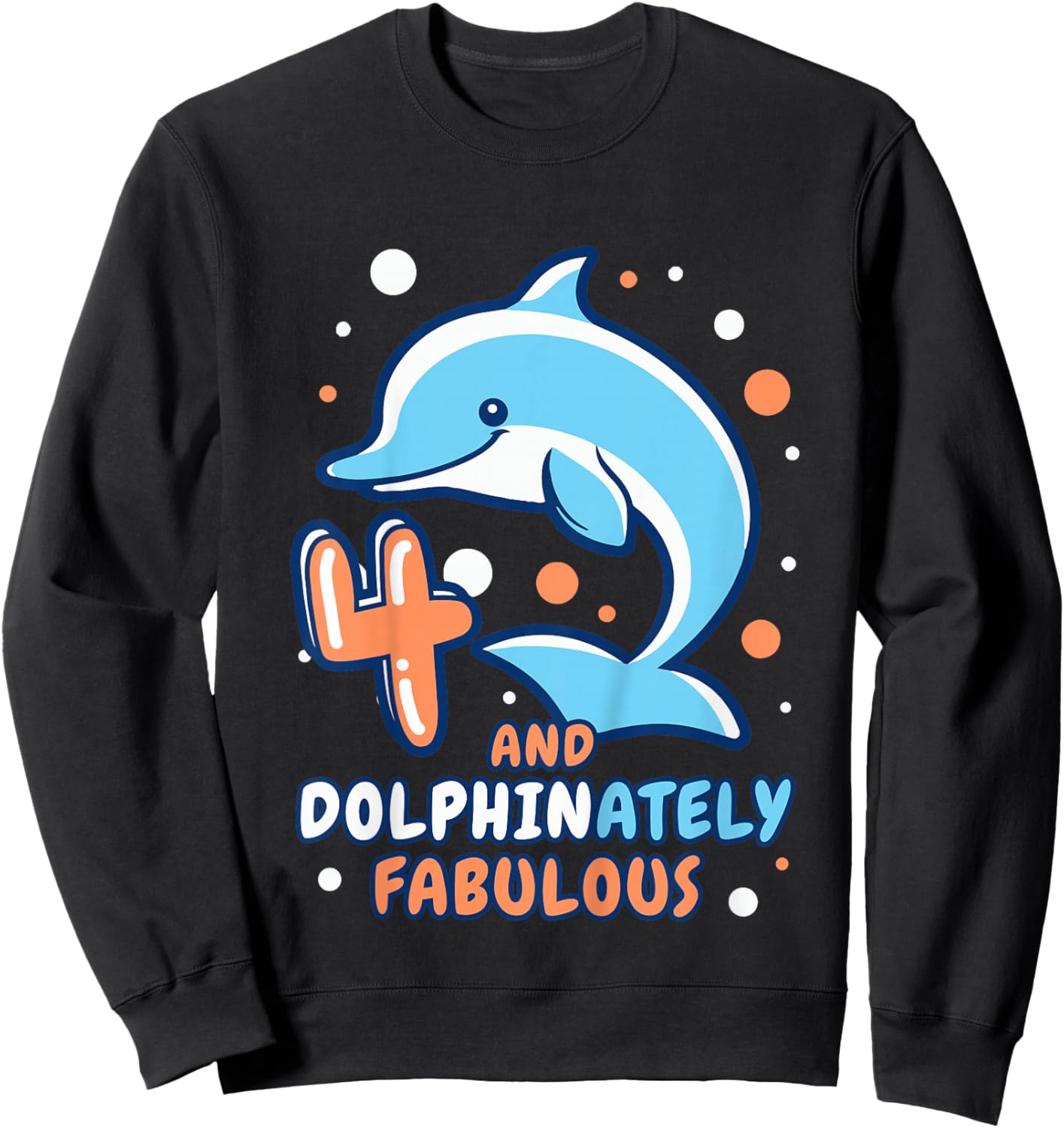 Dolphin 4th Birthday Outfit Dolphin Birthday Party Age 4 Sweatshirt - Sweatshirt | Black