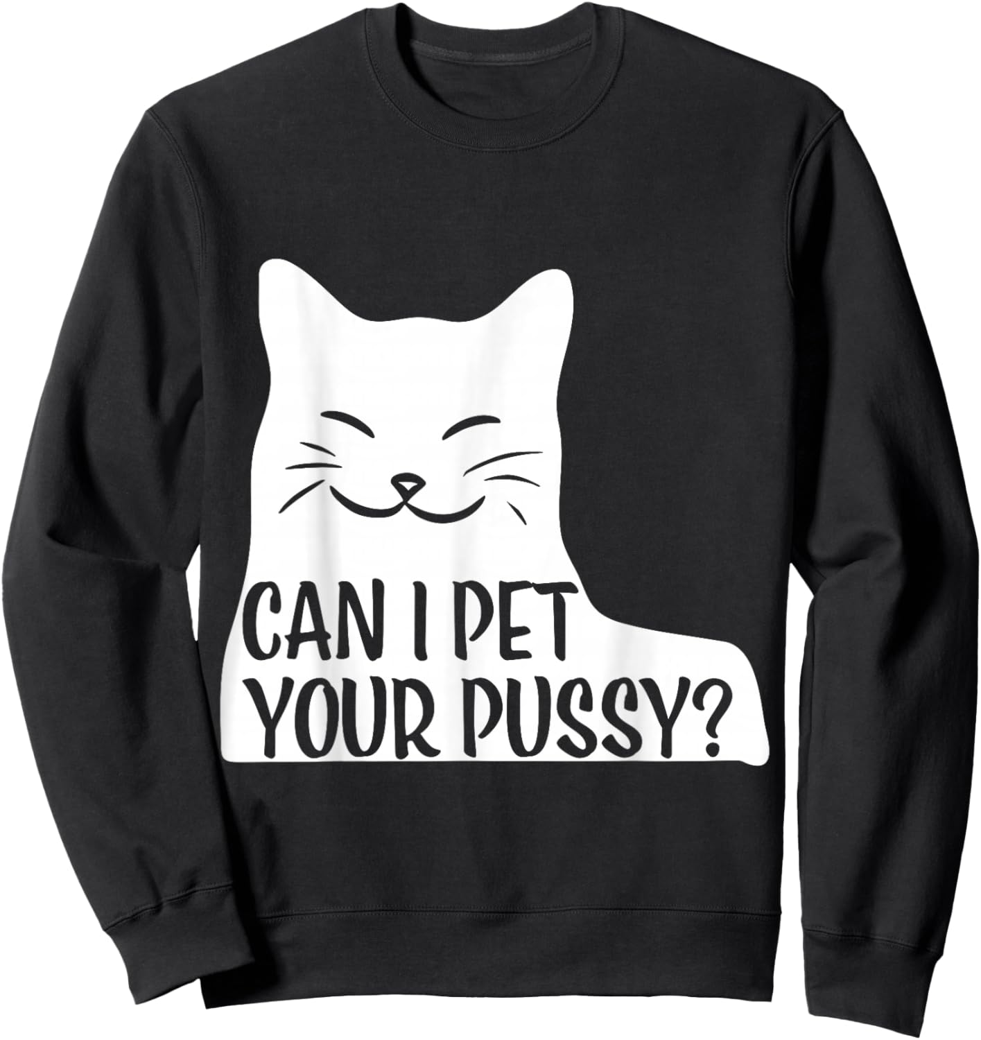 Can I Pet Your Pussy? Sweatshirt - Sweatshirt | Black