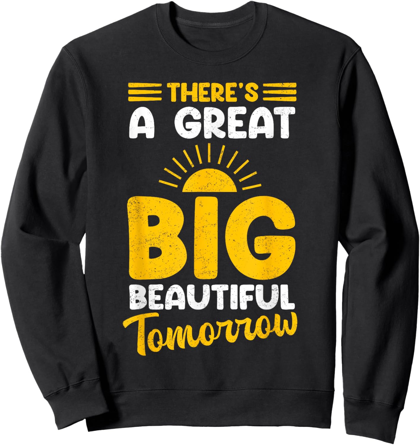 There's A Great Big Beautiful Tomorrow Sweatshirt - Sweatshirt | Black