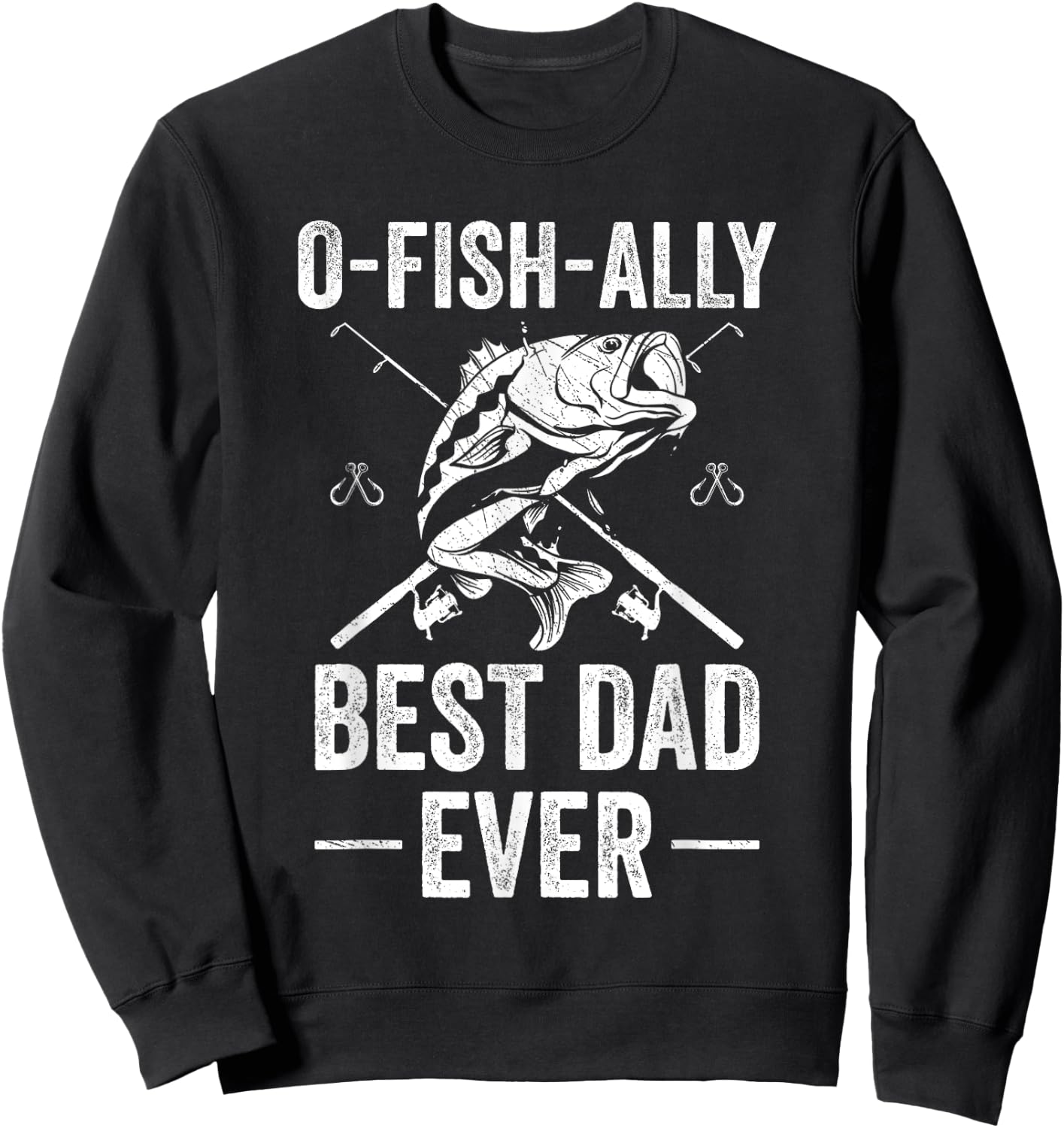 Funny Dad Fishing Fathers Day Ofishally Best Dad Ever Sweatshirt - Sweatshirt | Black