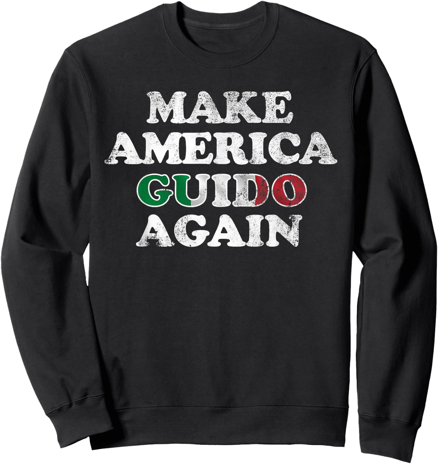 MAKE AMERICA GUIDO AGAIN Shirt | Funny Distressed Shirt Sweatshirt - Sweatshirt | Black