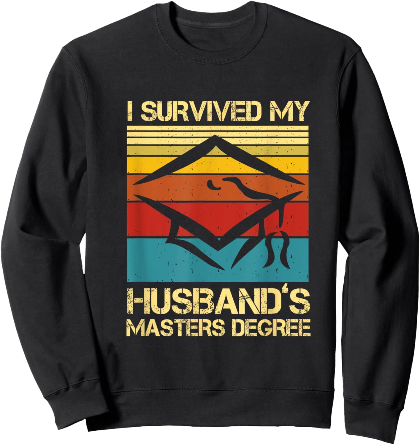 I Survived My Husband's Master's Degree Graduation Sweatshirt - Sweatshirt | Black