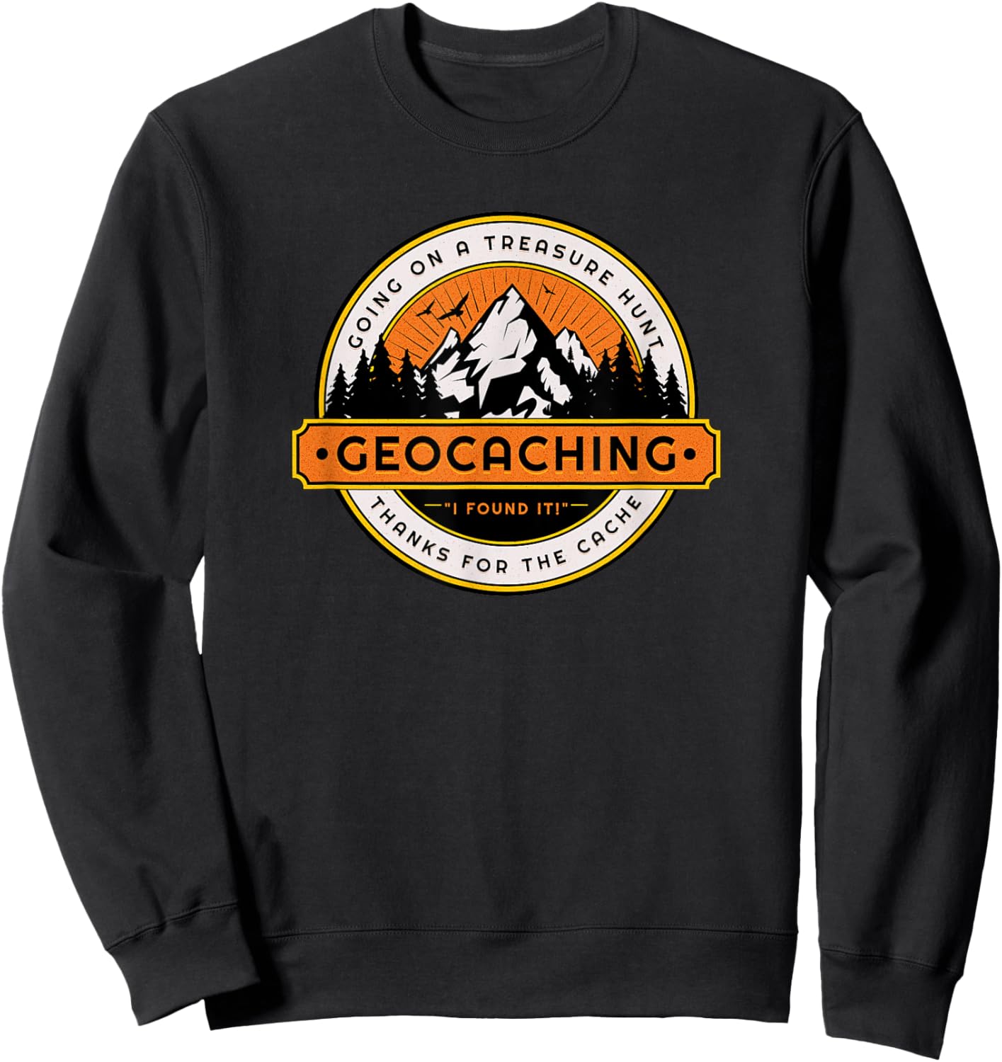 Geocaching Funny Geocache Lover Explore Nature Men Women Sweatshirt - Sweatshirt | Black