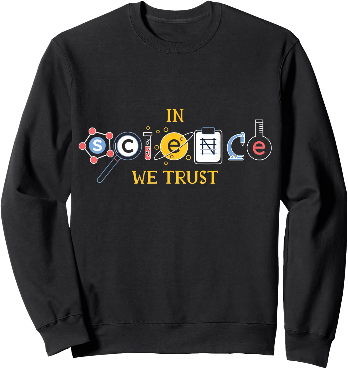 In Science We Trust Math Physics Nerd Atheism Scientist Gift Sweatshirt - Sweatshirt | Black