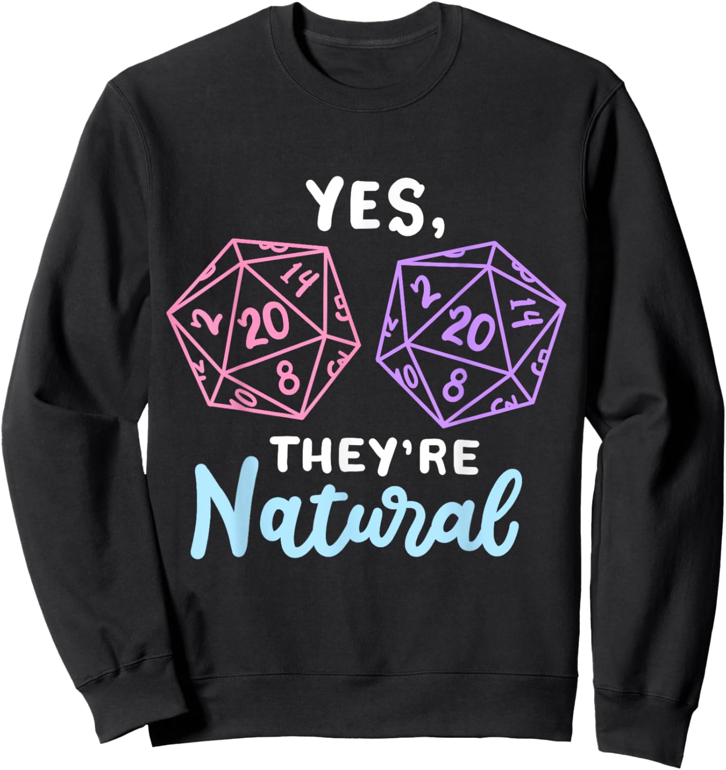 Yes They're Natural 20 D20 Würfel, lustiger RPG-Gamer Sweatshirt - Sweatshirt | Black