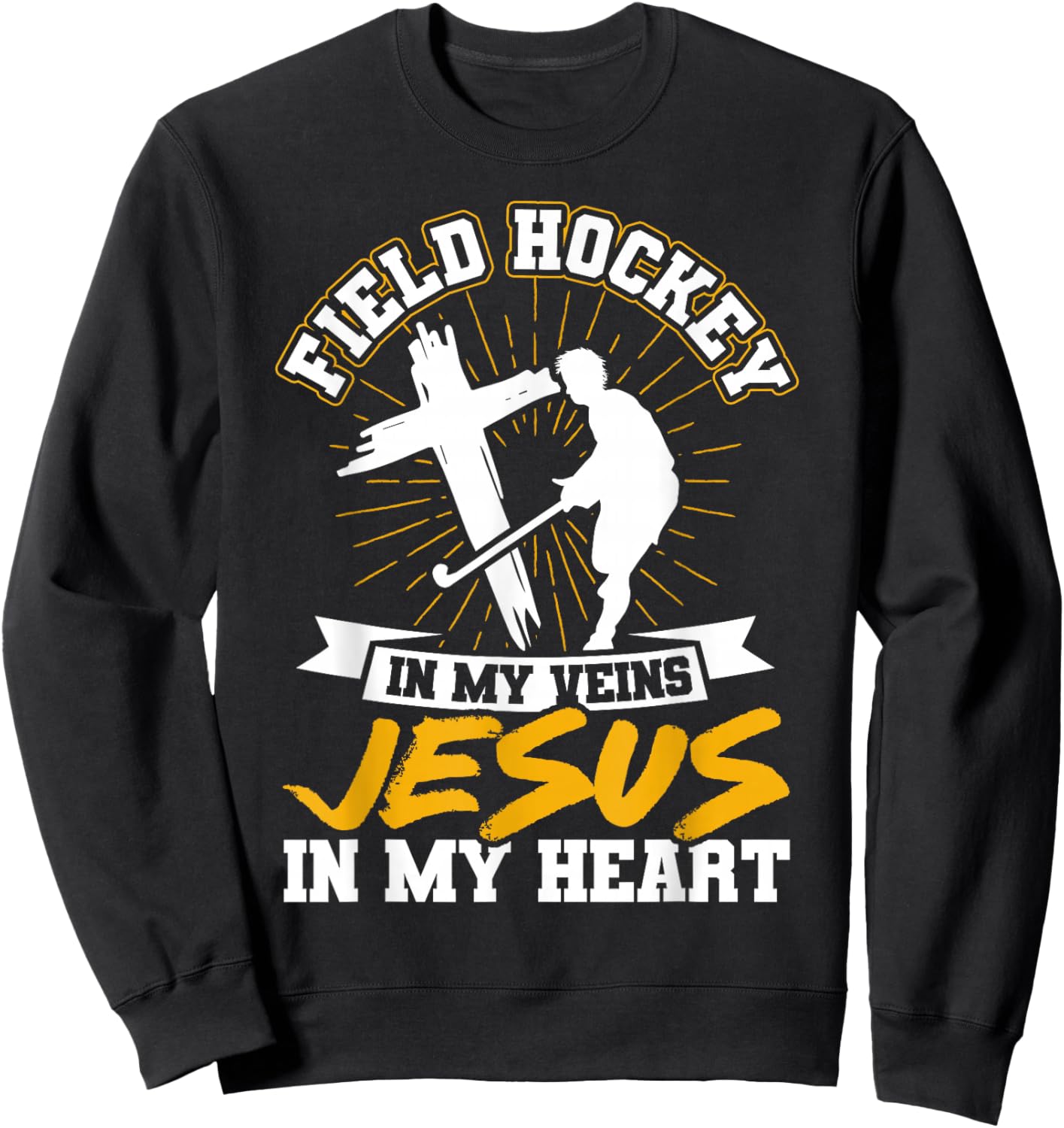 Field Hockey Field Hockey In My Veins Jesus In My Heart Sweatshirt - Sweatshirt | Black