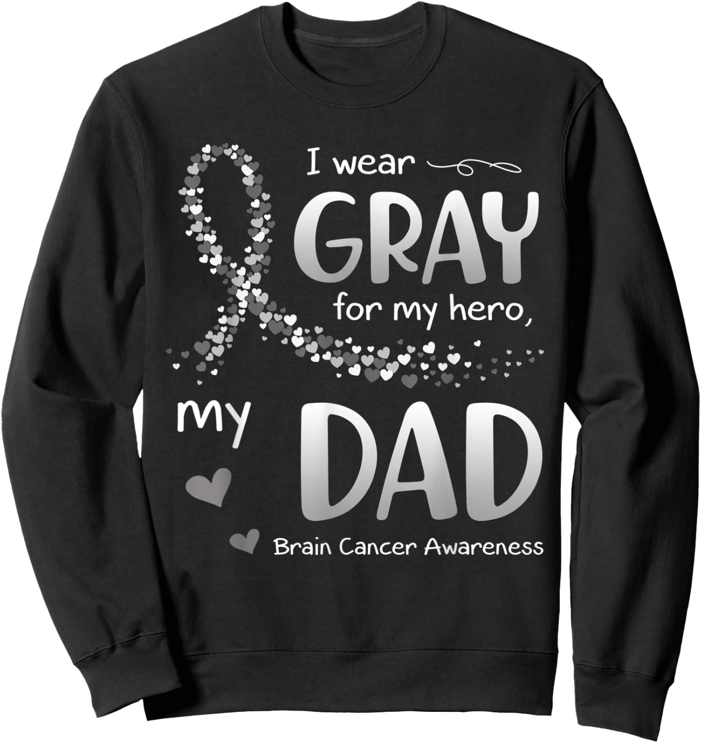 I Wear Gray For Dad Brain Cancer Awareness Sweatshirt - Sweatshirt | Black