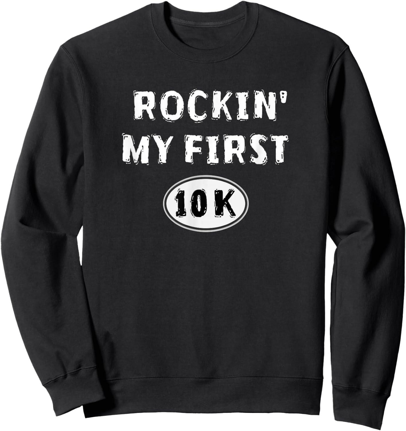 Funny 10K Race Training New Runner Gift My First 10K Running Sweatshirt - Sweatshirt | Black