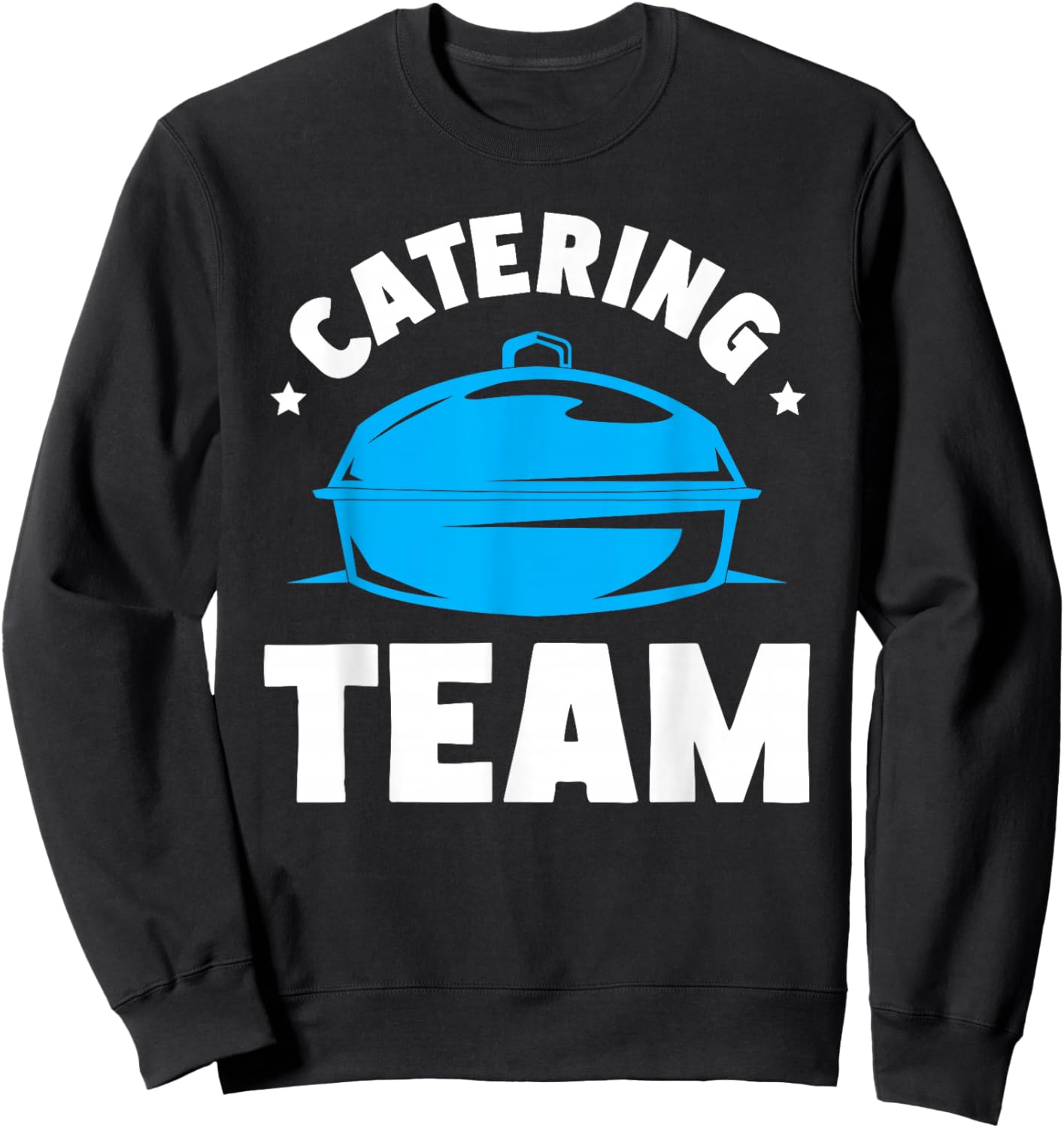 Catering Service Catering Squad Food Chef Waiter Caterer Sweatshirt - Sweatshirt | Black
