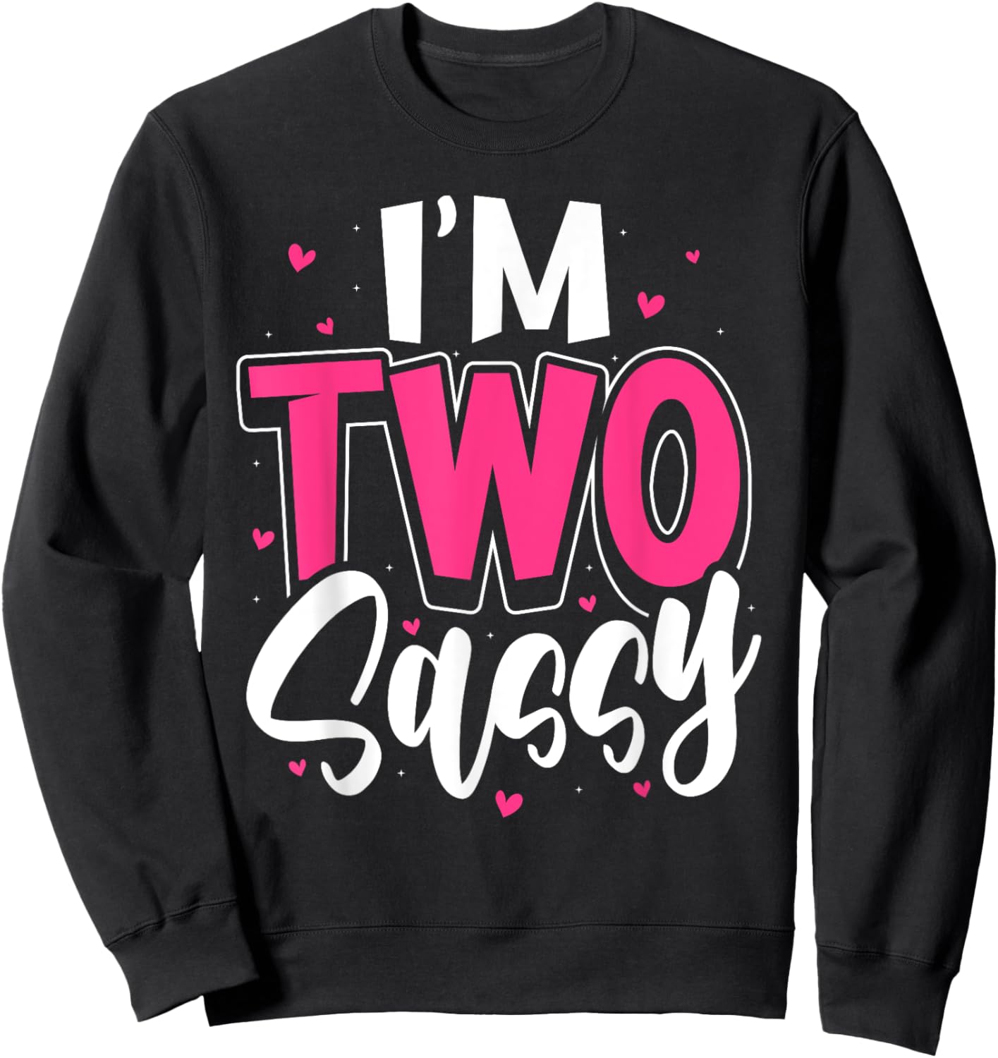 I'm Two Sassy 2nd Birthday Children Toddler Girl Sweatshirt - Sweatshirt | Black