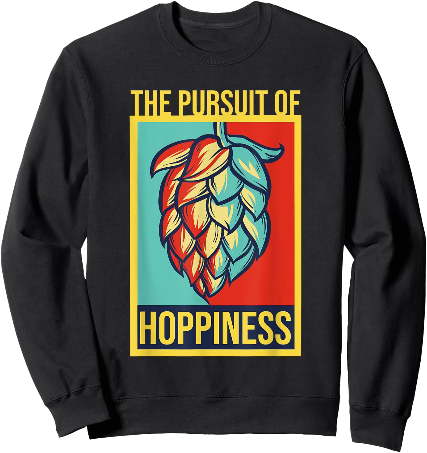 The Pursuit Of Hoppiness Brew Local Beer Master Geek Sweatshirt - Sweatshirt | Black