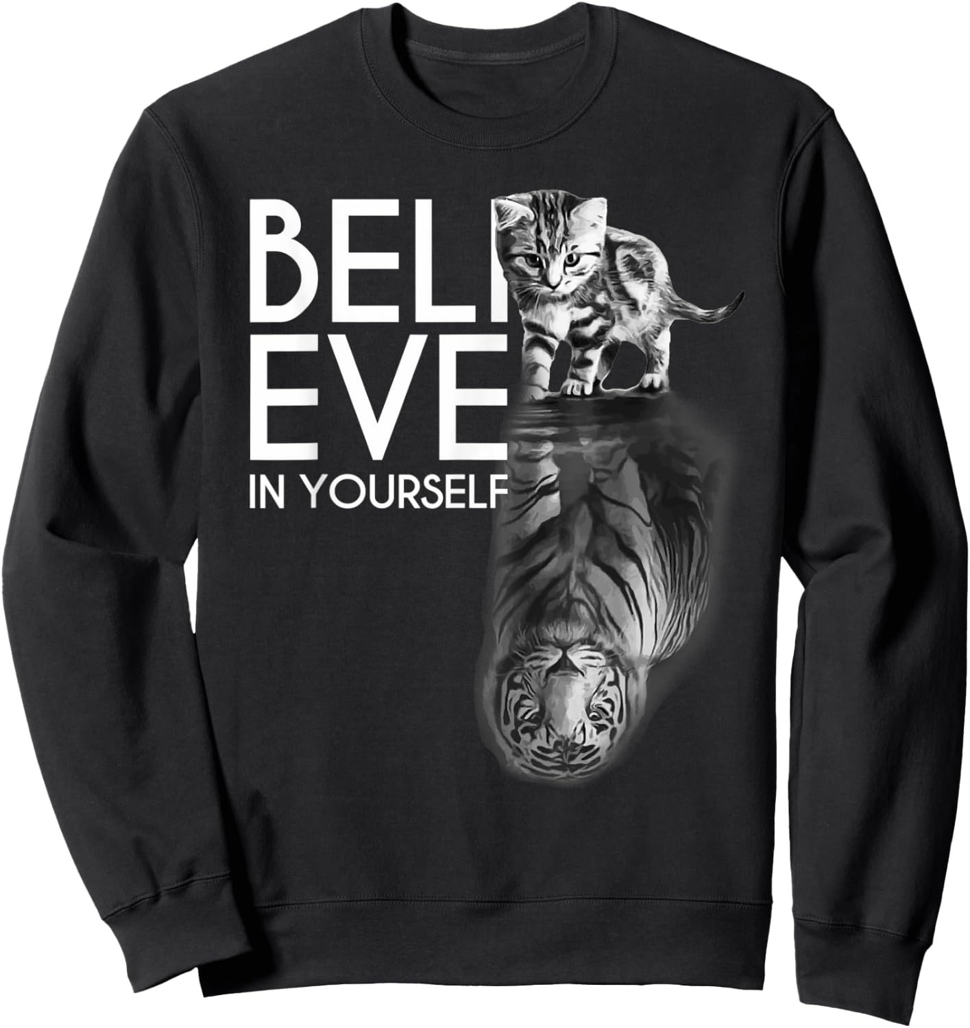 Believe In Yourself Cat Tiger Cute Motivation Sweatshirt - Sweatshirt | Black