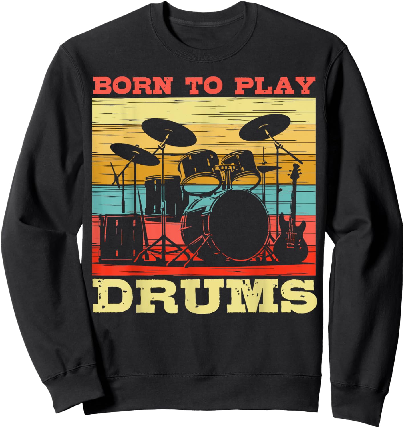 Born to Play Drums Vintage Music Lover Sweatshirt - Sweatshirt | Black