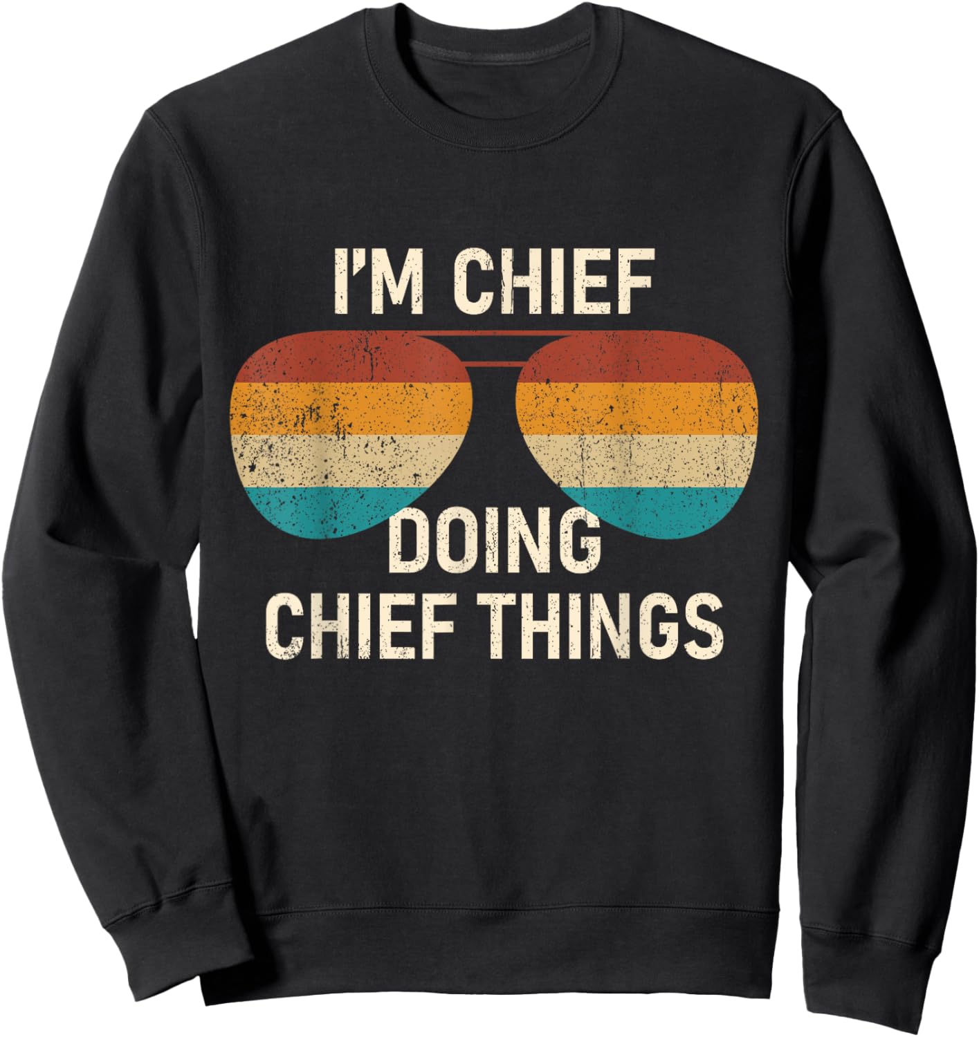I'm Chief Doing Chief Things Retro Sunglass Sweatshirt - Sweatshirt | Black