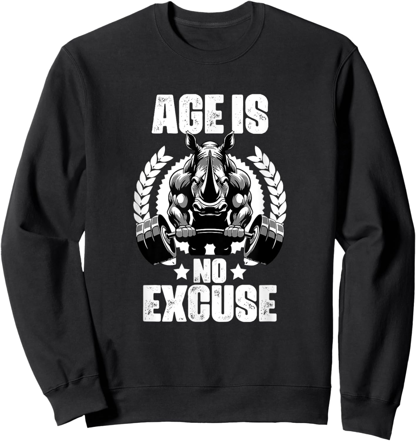 Age Is No Excuse Rhinoceros Weightlift Gym Quotes Gym Fitnes Sweatshirt - Sweatshirt | Black