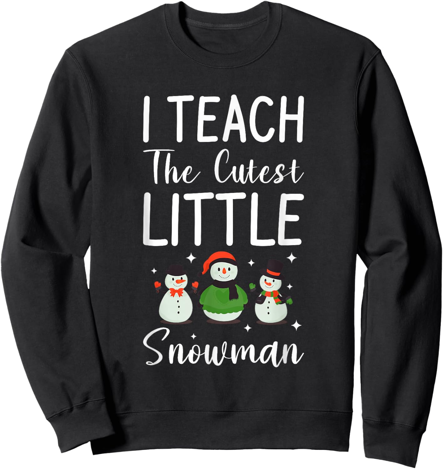 I Teach The Cutest Little Snowman Teaching Teacher Sweatshirt - Sweatshirt | Black