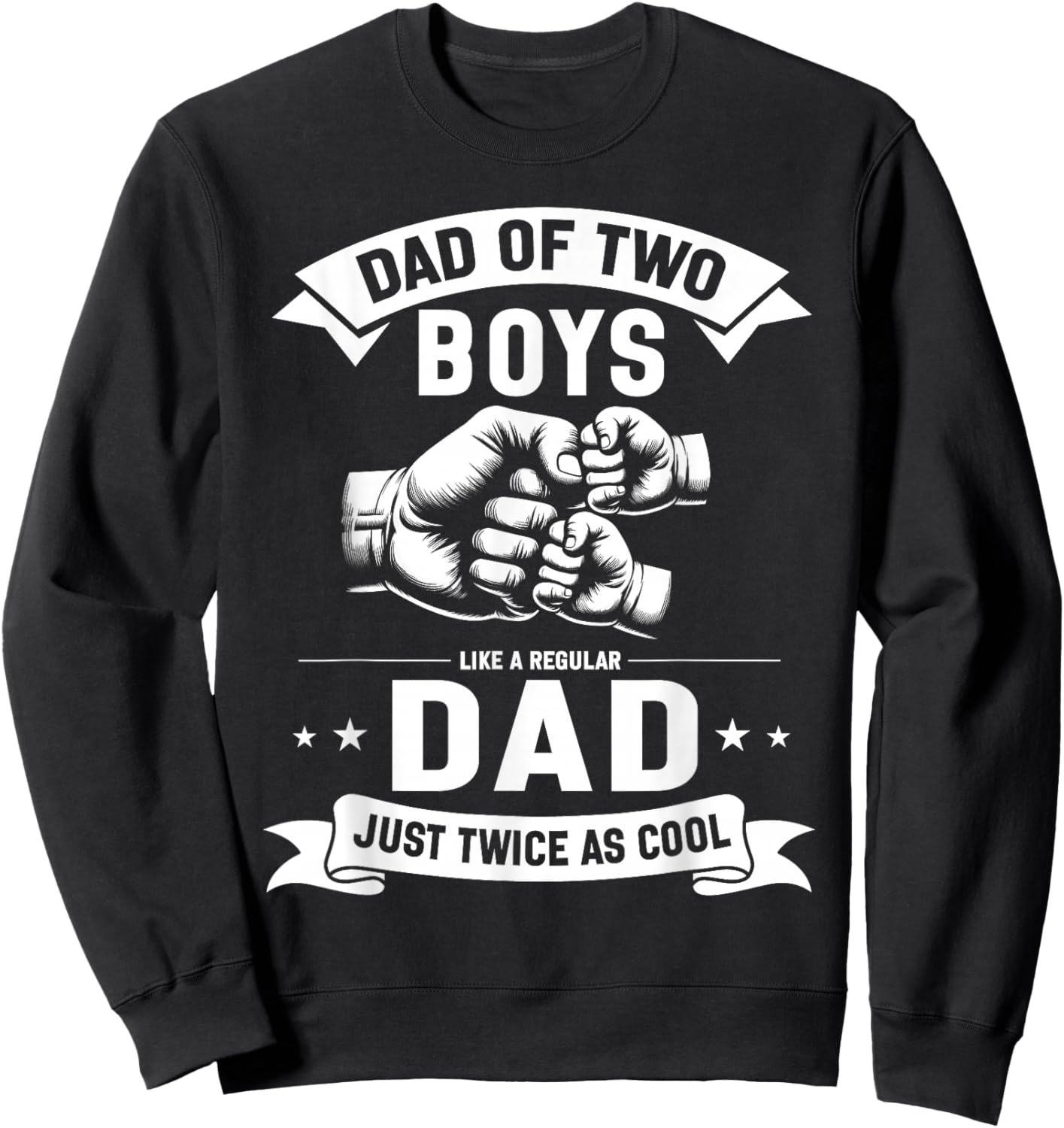 Dad Of Two Boys Like A Regular Dad Just Cooler Father's Day Sweatshirt - Sweatshirt | Black