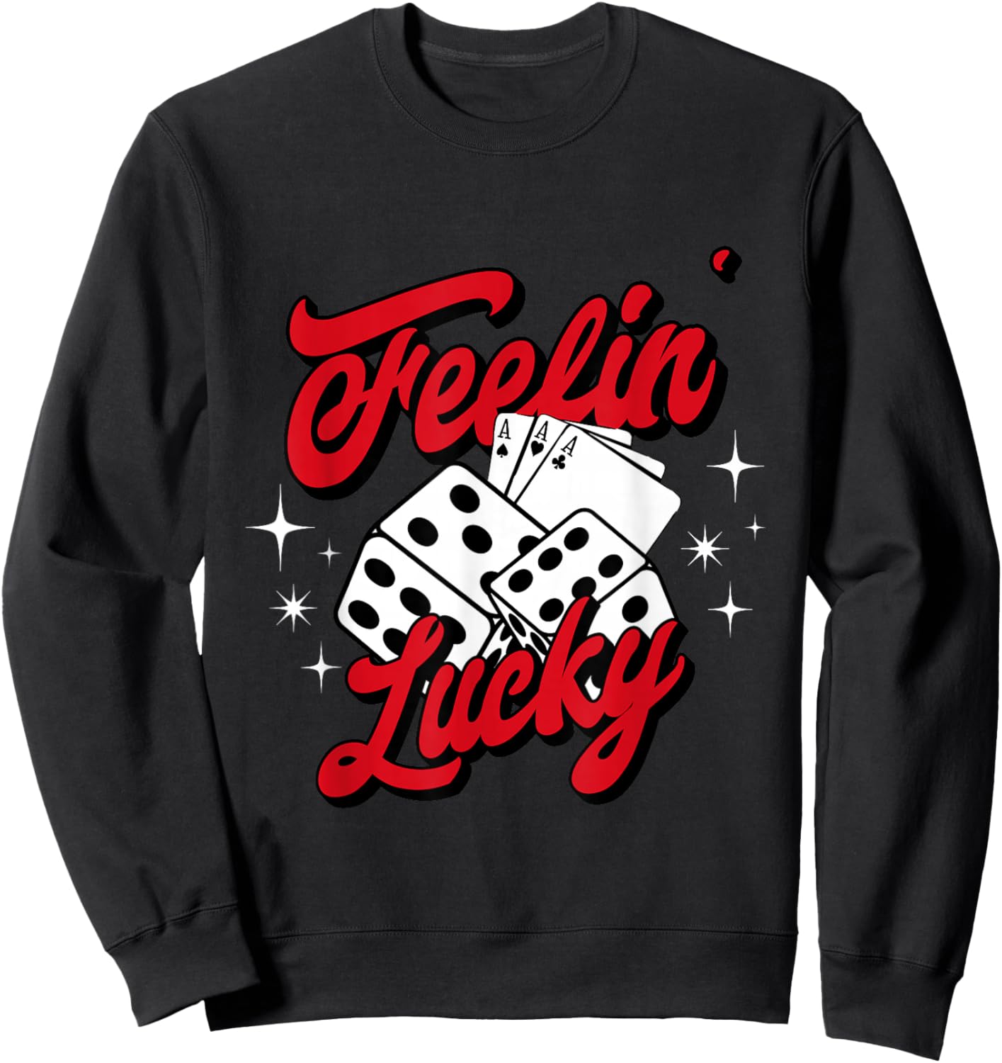 Feelin Lucky Gambling Casino Cards and Dice Sweatshirt - Sweatshirt | Black