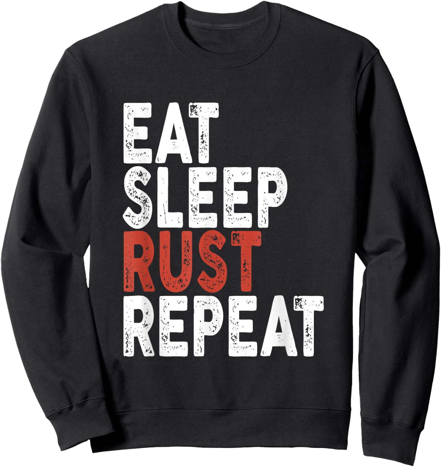 Eat Sleep Rust Repeat | Coder, Programmer Sweatshirt - Sweatshirt | Black