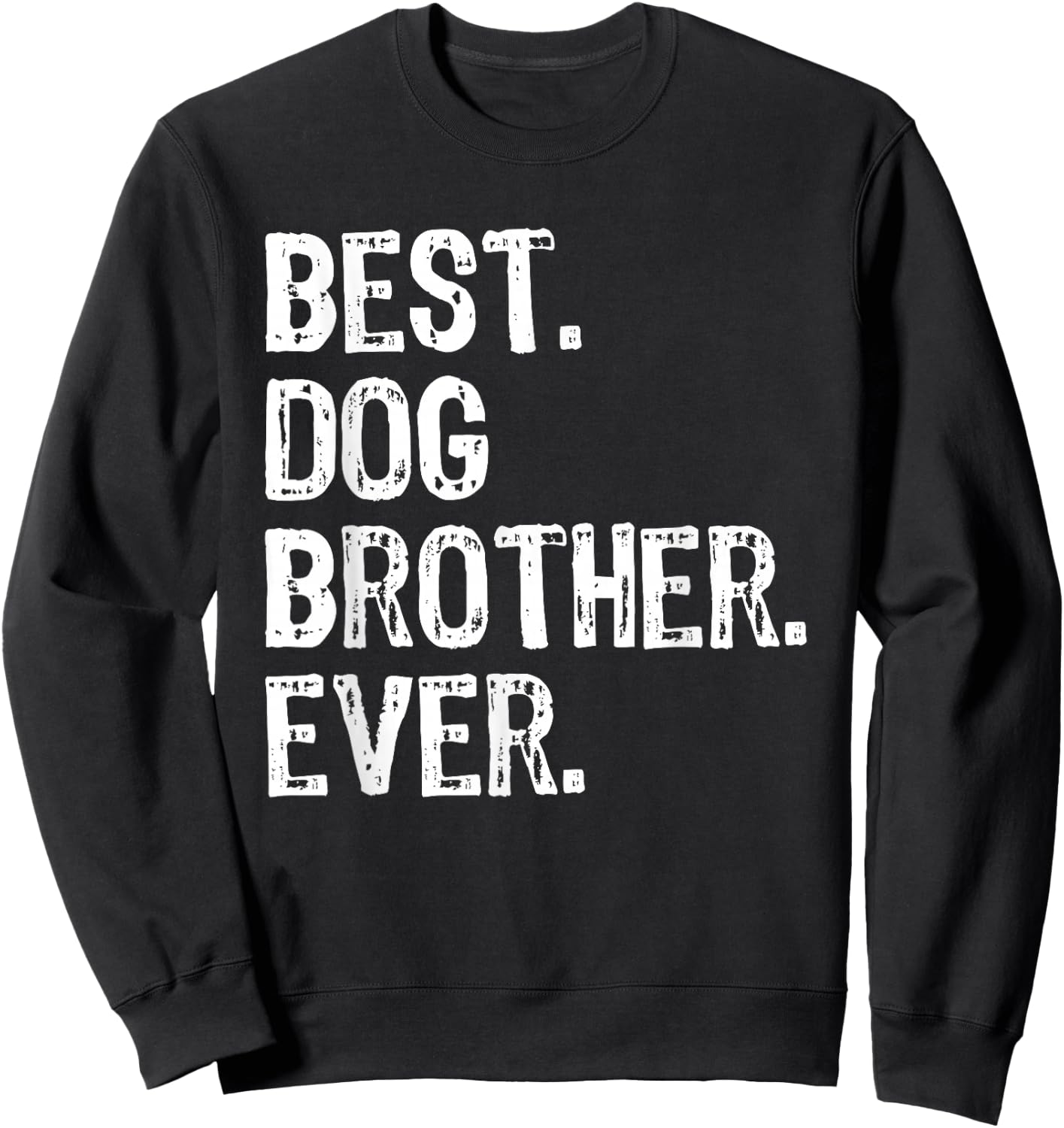 Best Dog Brother Ever Funny Cool Sweatshirt - Sweatshirt | Black
