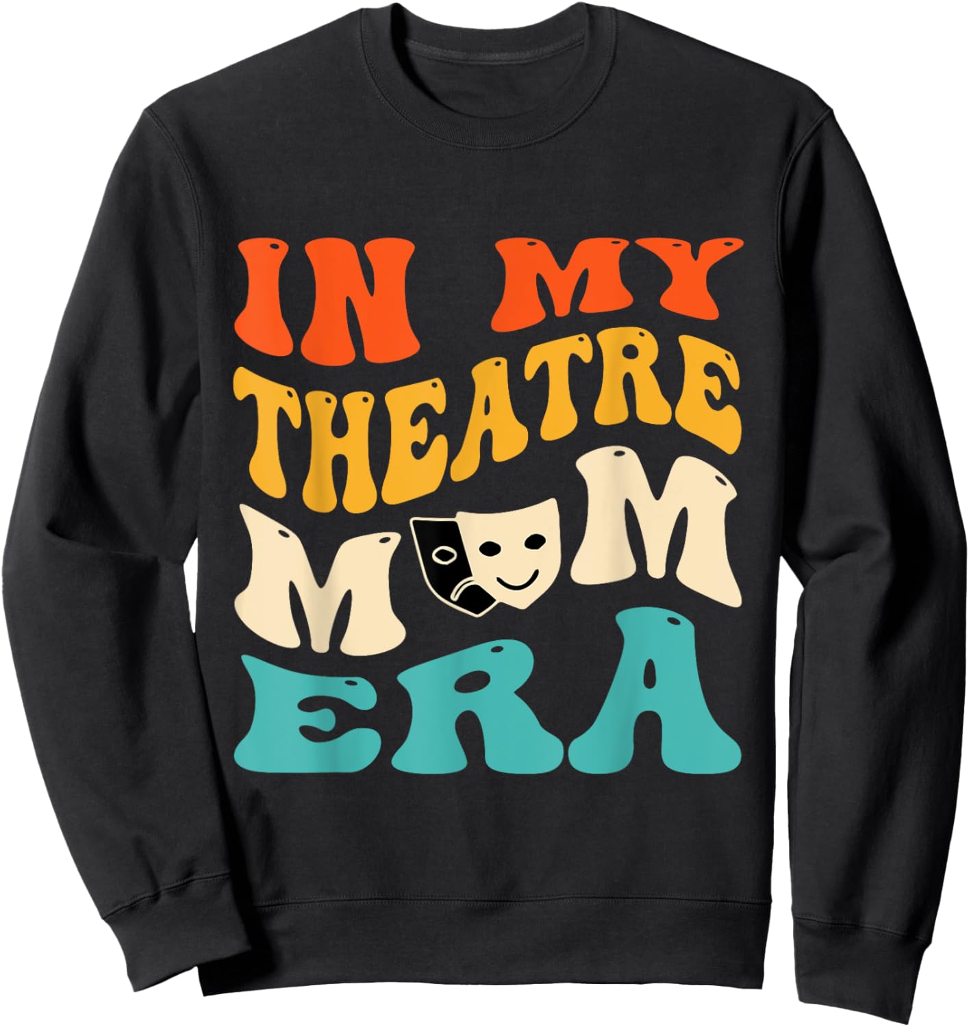 In My Theatre Mom Era Funny Mom Theatre Retro Groovy Sweatshirt - Sweatshirt | Black
