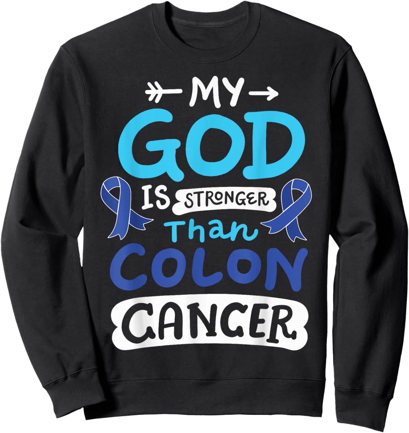 My God Is Stronger Than Colon Cancer Sweatshirt - Sweatshirt | Black