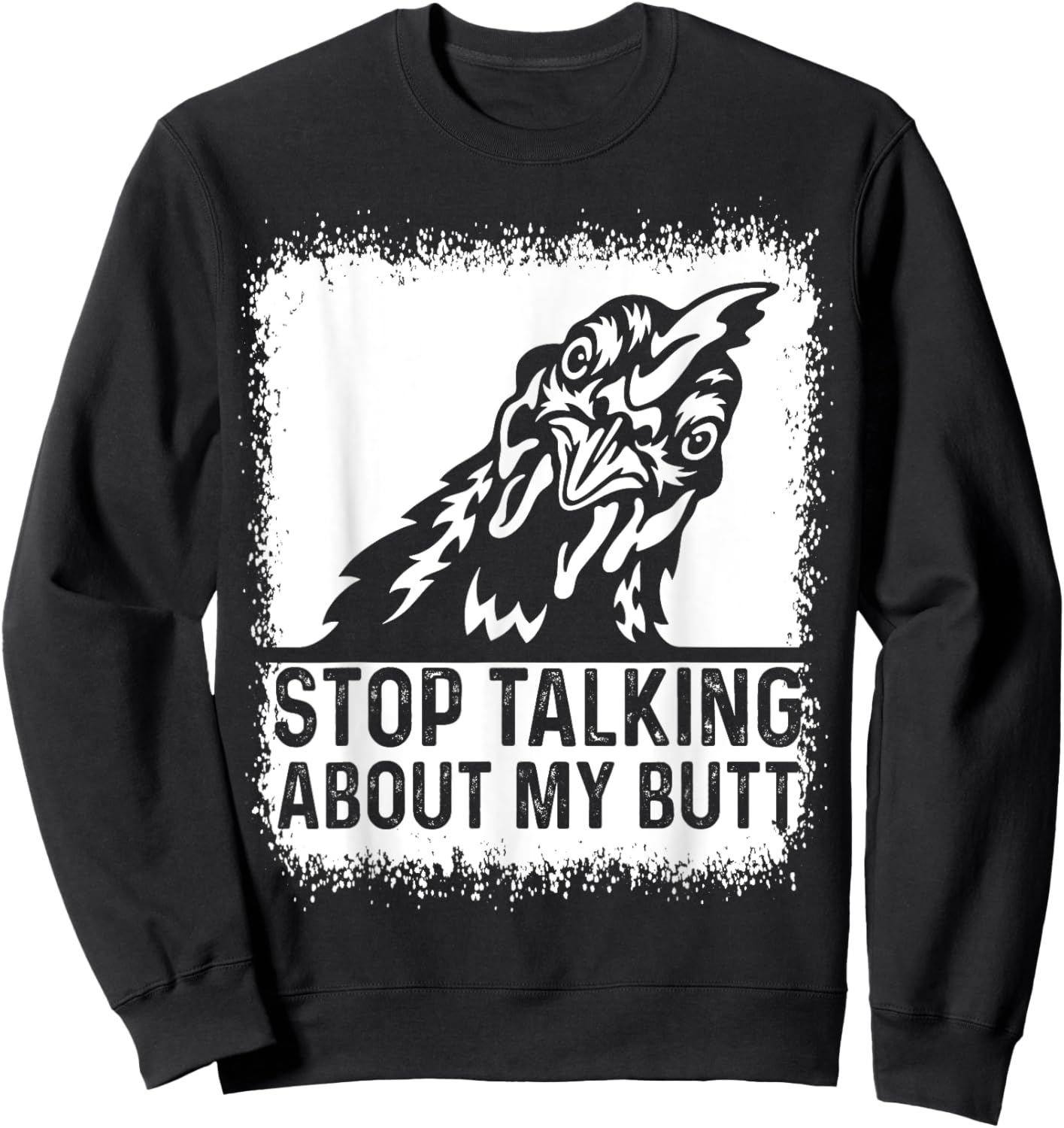 Guess What Stop Talking about My Butt Funny Chicken Joke Sweatshirt - Sweatshirt | Black
