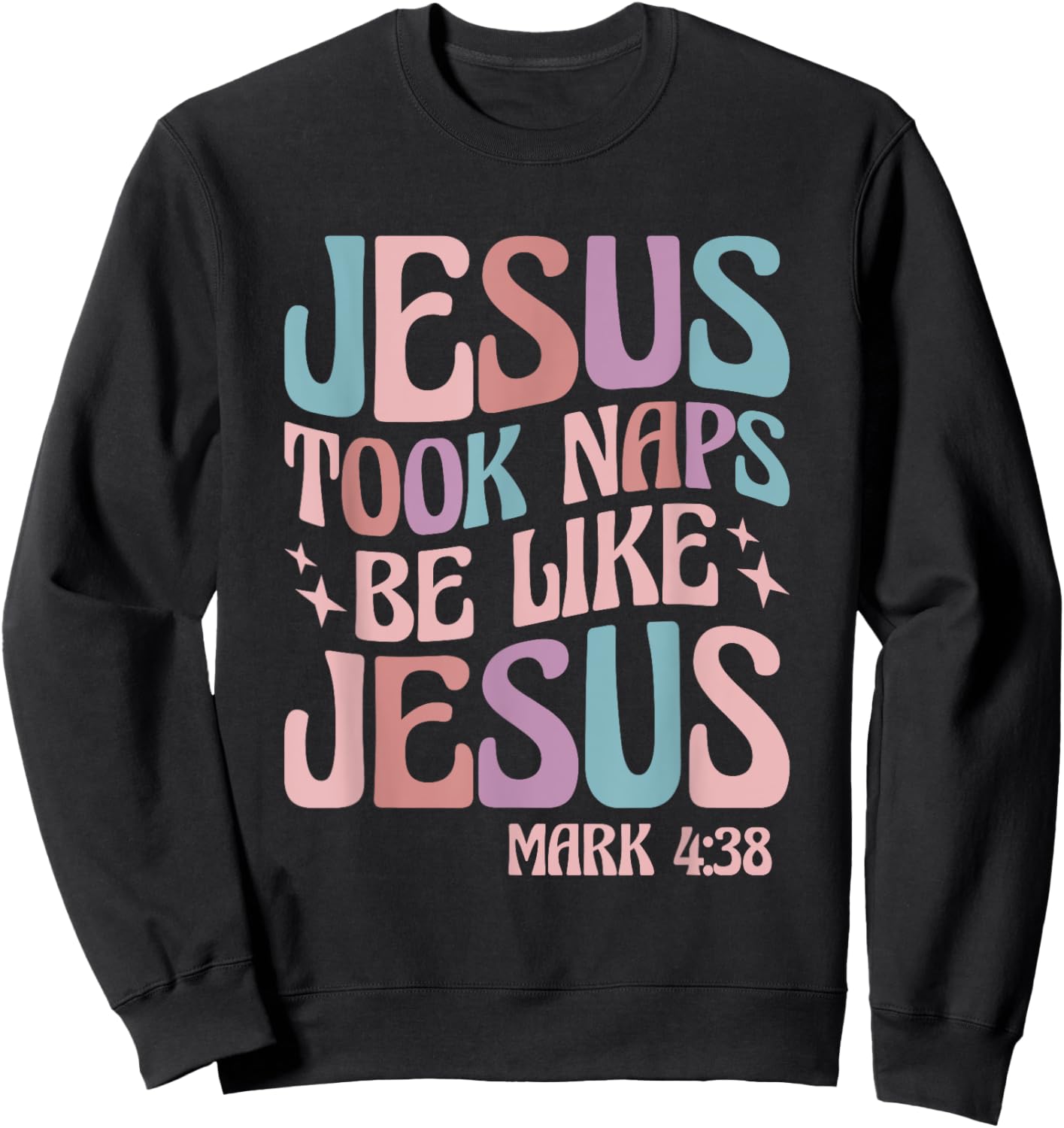 Jesus Took Naps Be Like Jesus Sweatshirt - Sweatshirt | Black
