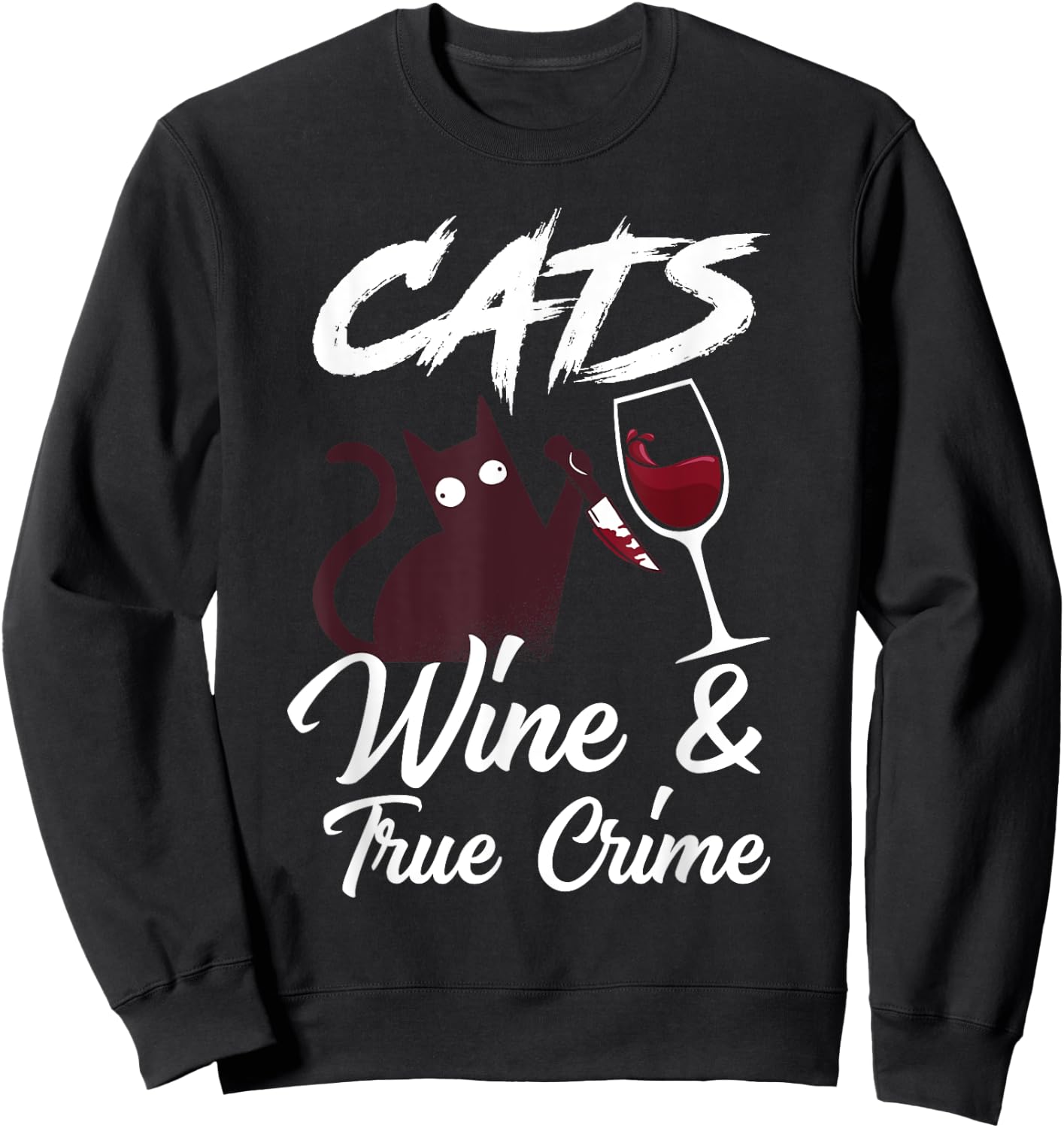 Cats Wine & True Crime Funny True Crime Shows Junkie Sweatshirt - Sweatshirt | Black