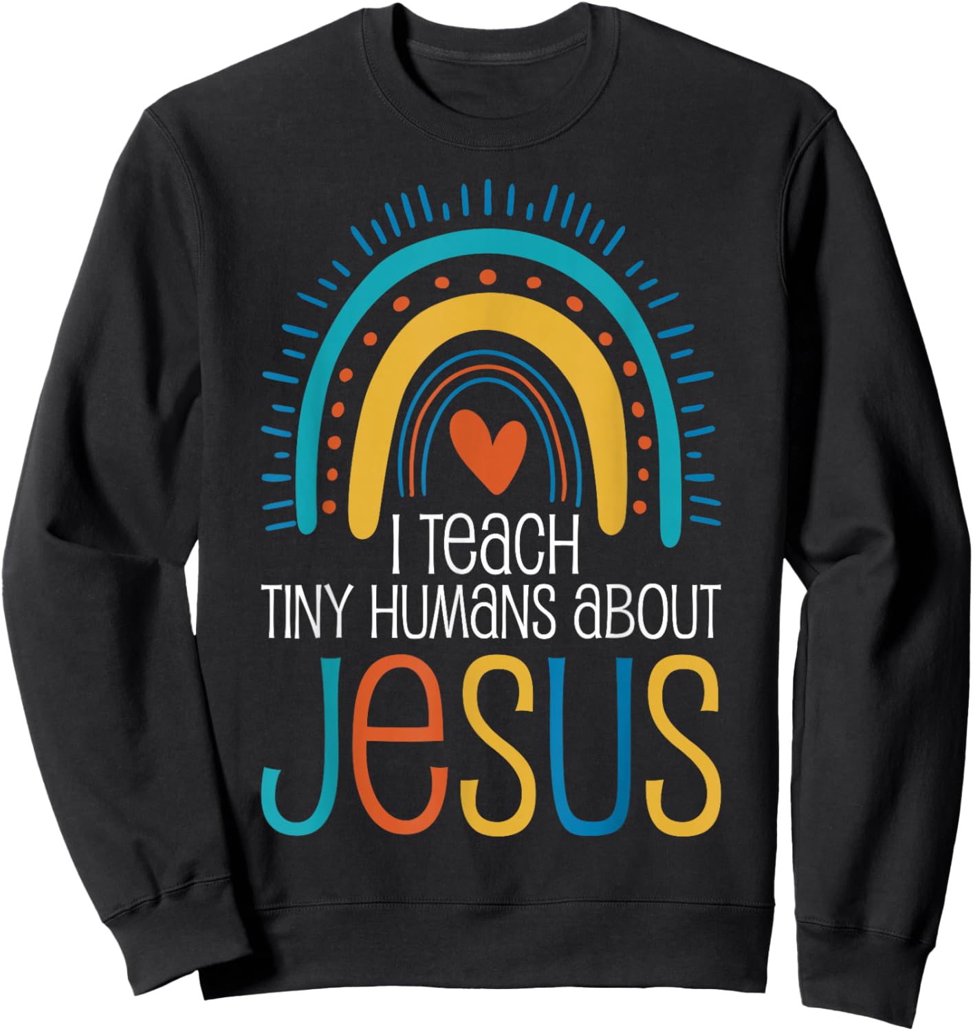 I Teach Tiny Humans About Jesus Sweatshirt - Sweatshirt | Black