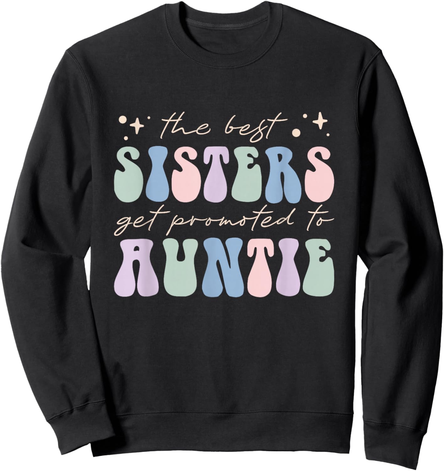New Aunt The Best Sisters Get Promoted to Auntie Sweatshirt - Sweatshirt | Black