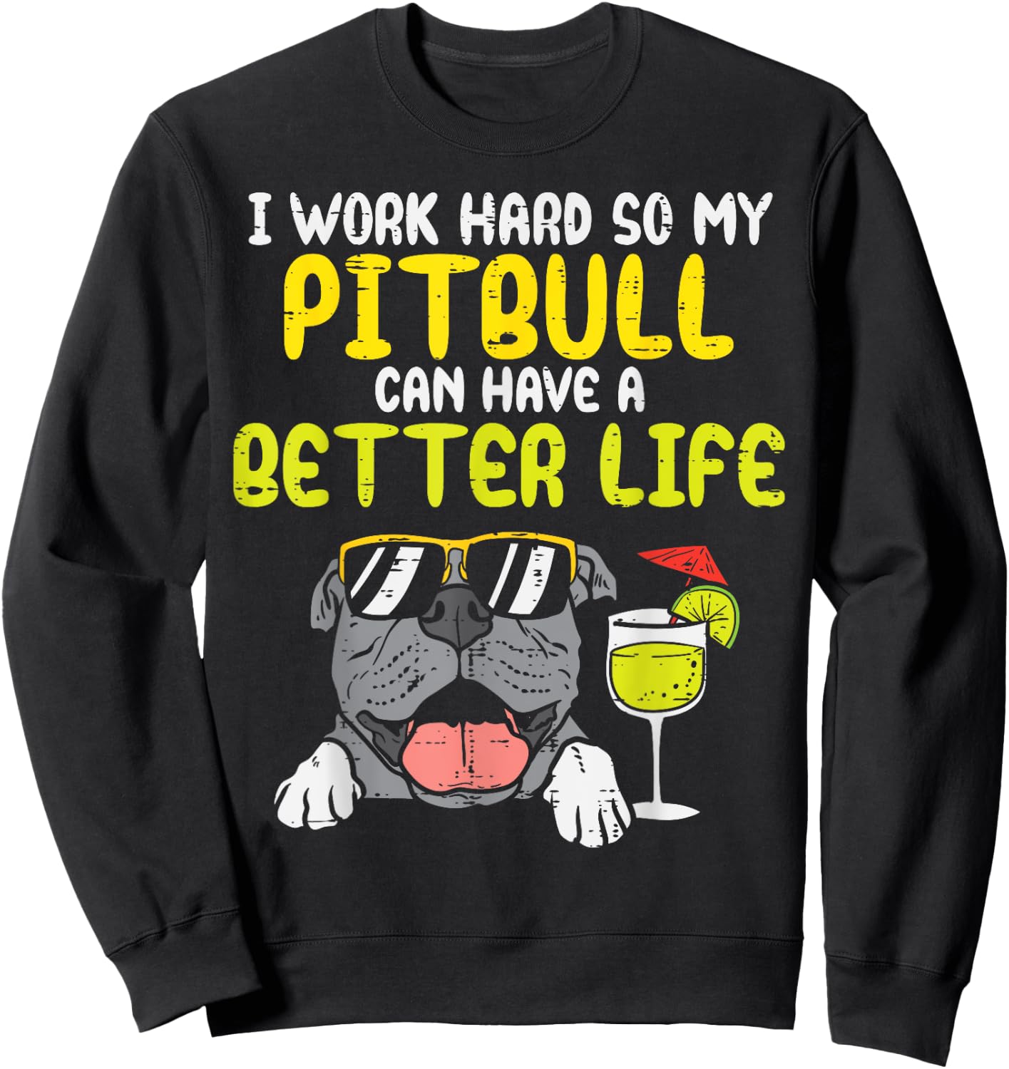 Work Hard Pitbull Better Life Pitties Dog Lover Owner Gift Men Women Kids Sweatshirt - Sweatshirt | Black