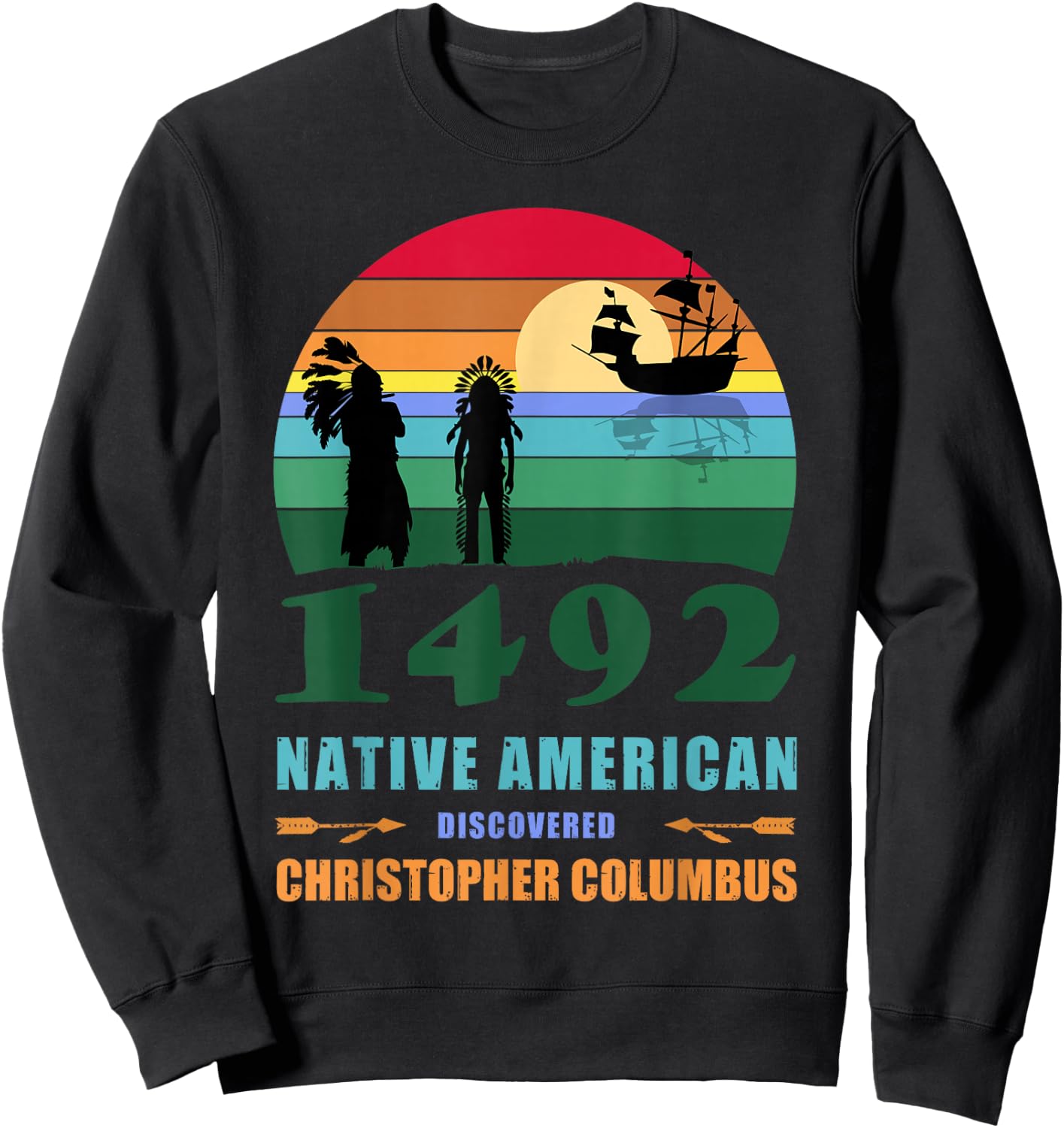 Indigenous Peoples Day 1492 or Columbus day Sweatshirt - Sweatshirt | Black