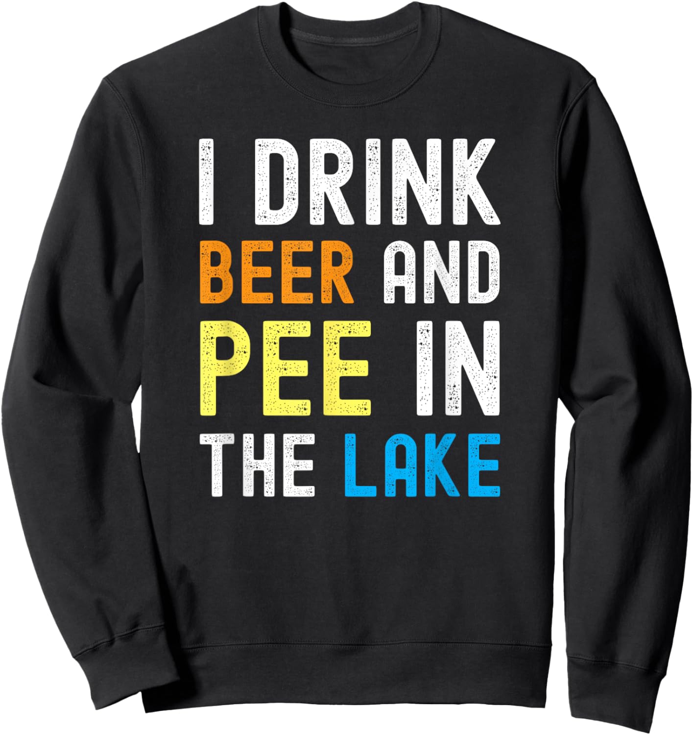 I Drink Beer I Pee In The Lake Funny Summer Vacation Women Sweatshirt - Sweatshirt | Black