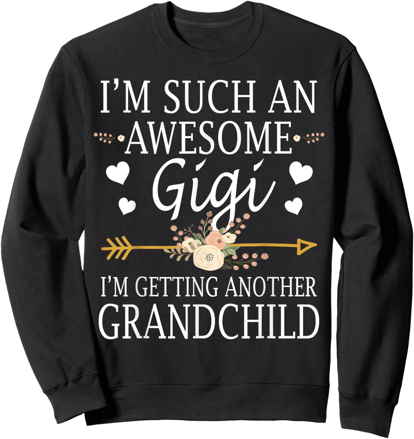 I'm Such An Awesome Gigi I'm Getting Another Grandchild Sweatshirt - Sweatshirt | Black