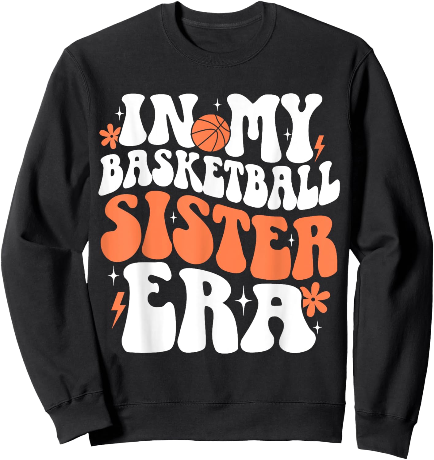In My Basketball Sister Era Cute Groovy Basketball Sister Sweatshirt - Sweatshirt | Black
