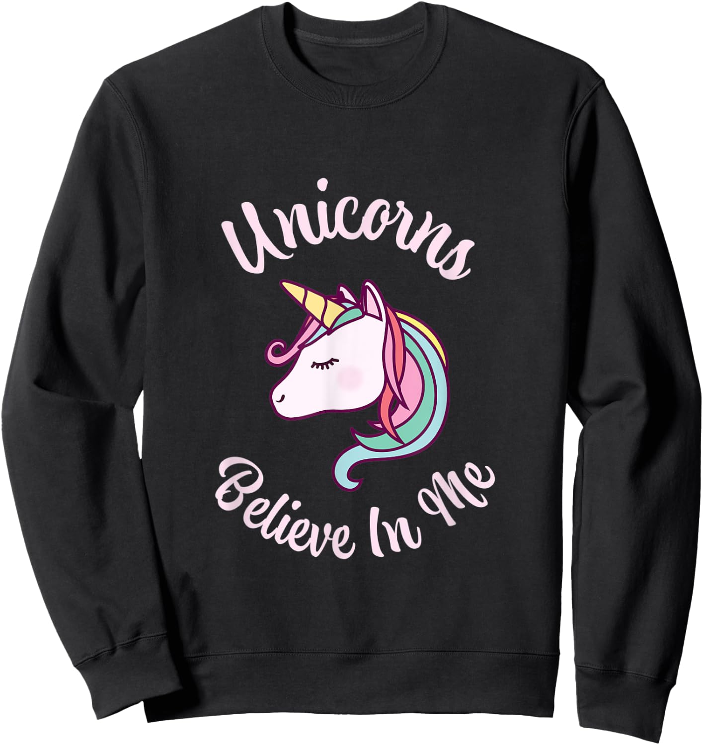 Unicorns Believe In Me Creative Imagination Confidence Sweatshirt - Sweatshirt | Black