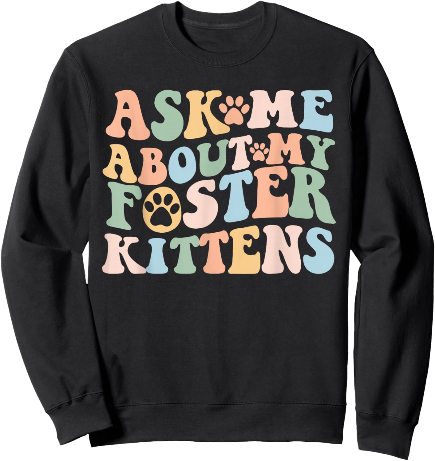 Ask Me About My Foster Kittens Cute Cat Foster Mom Kitten Sweatshirt - Sweatshirt | Black
