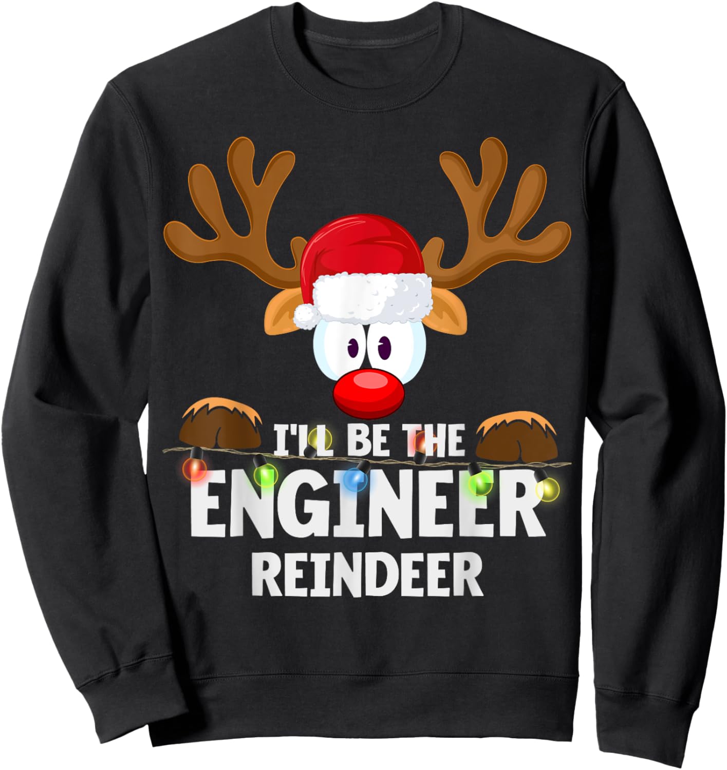 I'll Be The Engineer Reindeer Christmas Sweatshirt - Sweatshirt | Black