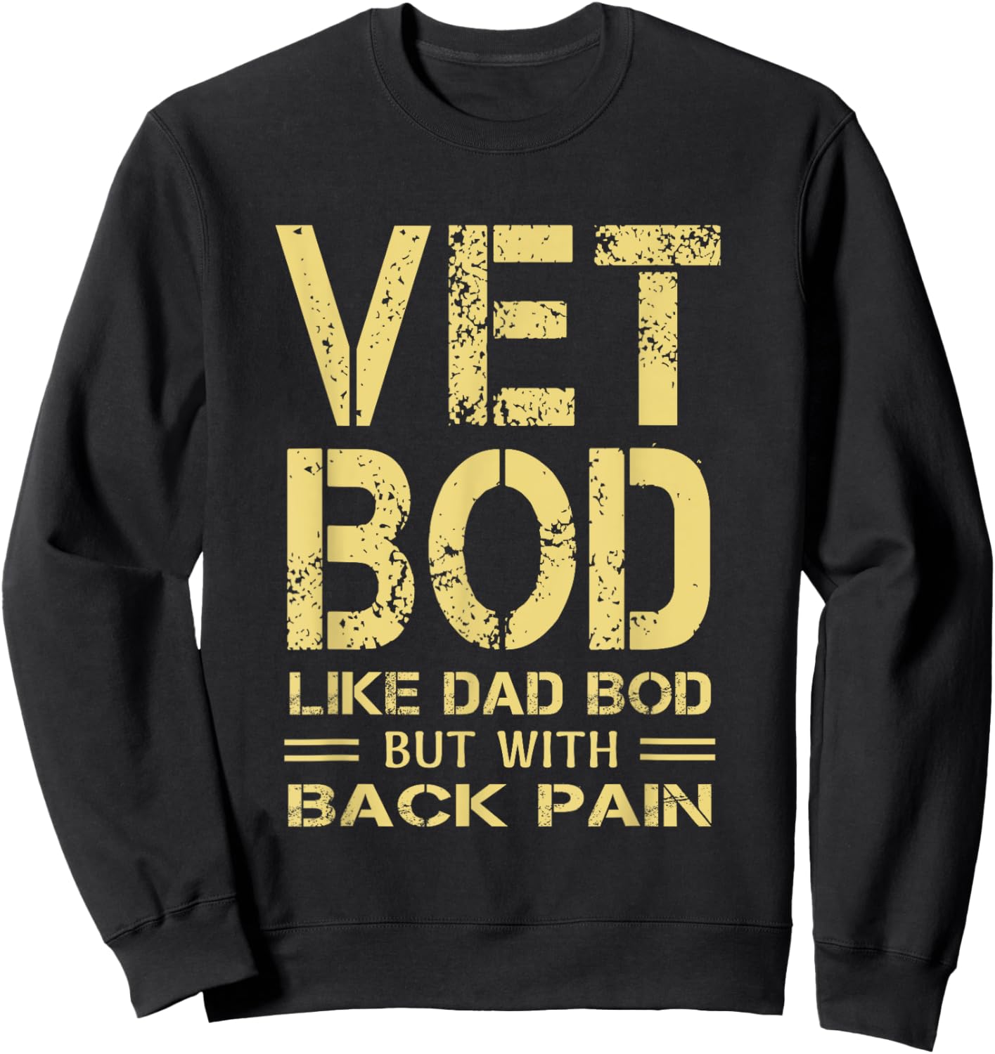 Vet BOD like Dad BOD but with back pain sarcastic veterans Sweatshirt - Sweatshirt | Black