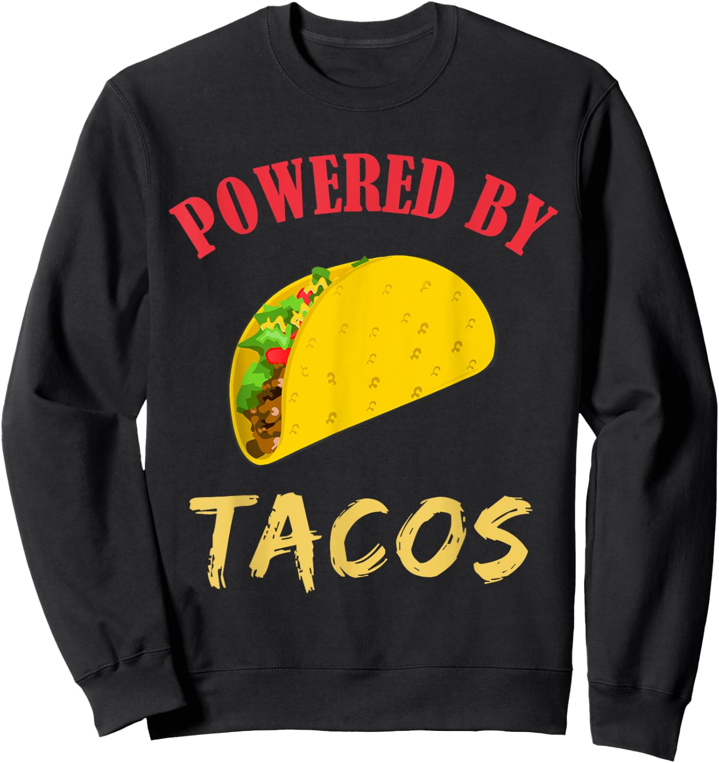 Powered By Tacos Lovers Gift Sweatshirt - Sweatshirt | Black