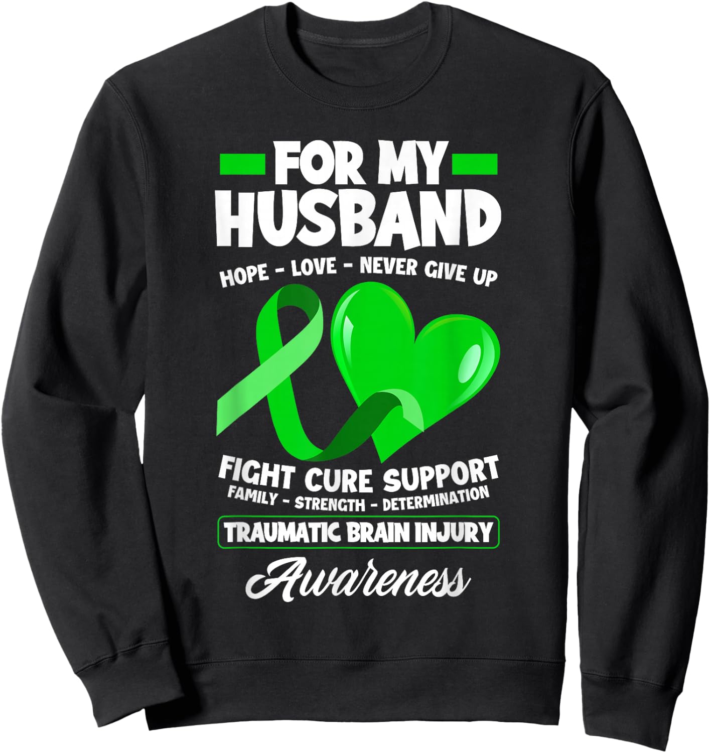 I Wear Green For My Husband TBI Brain Injury Awareness Sweatshirt - Sweatshirt | Black