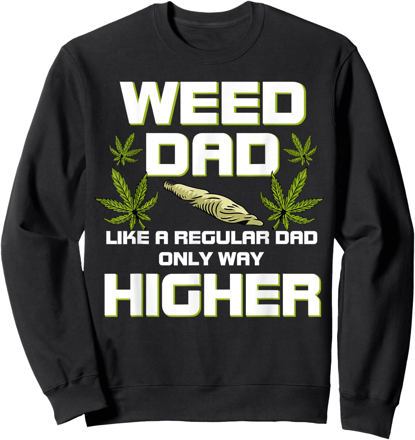Dad Weed Marijuana Shirt Funny 420 Cannabis Gift Fathers Day Sweatshirt - Sweatshirt | Black