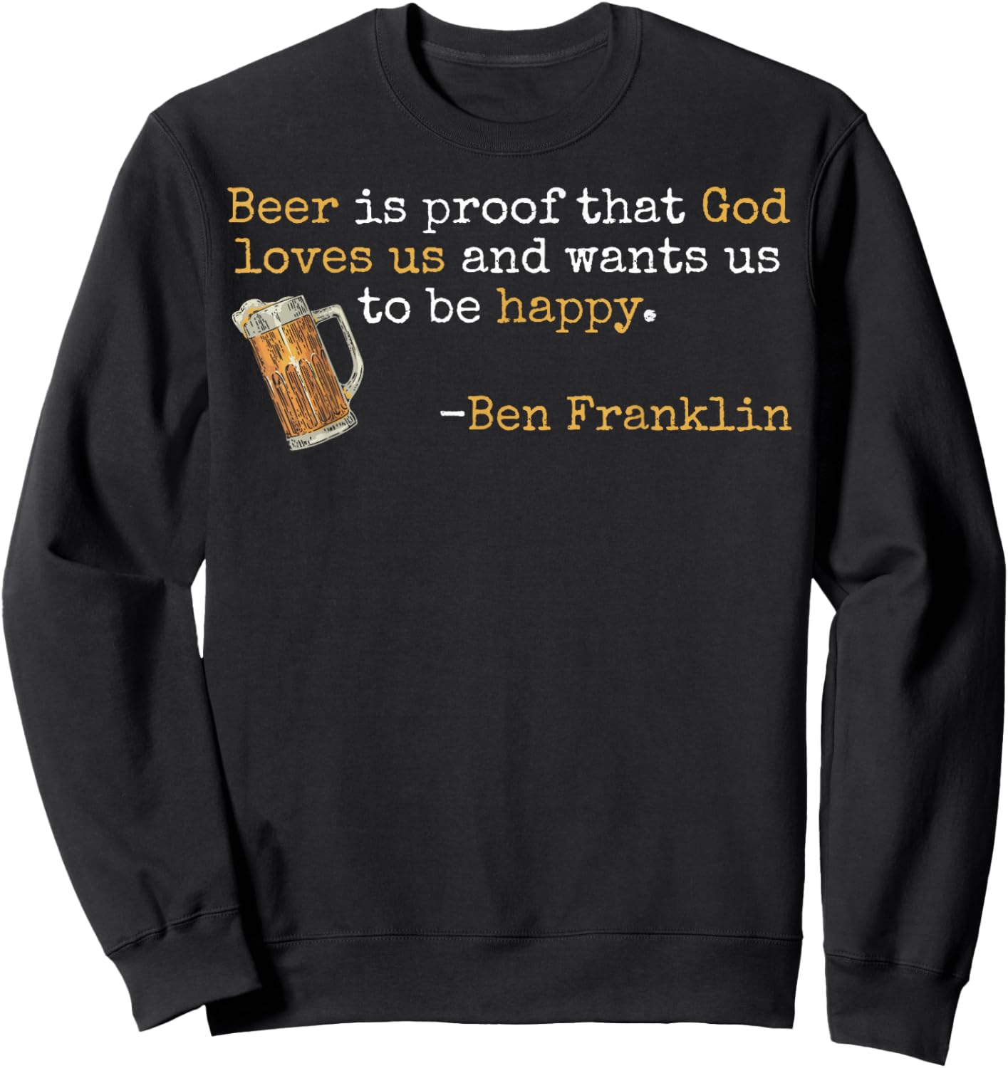 Ben Franklin Quote Beer Ale IPA Lover Craft Brewer Sweatshirt - Sweatshirt | Black