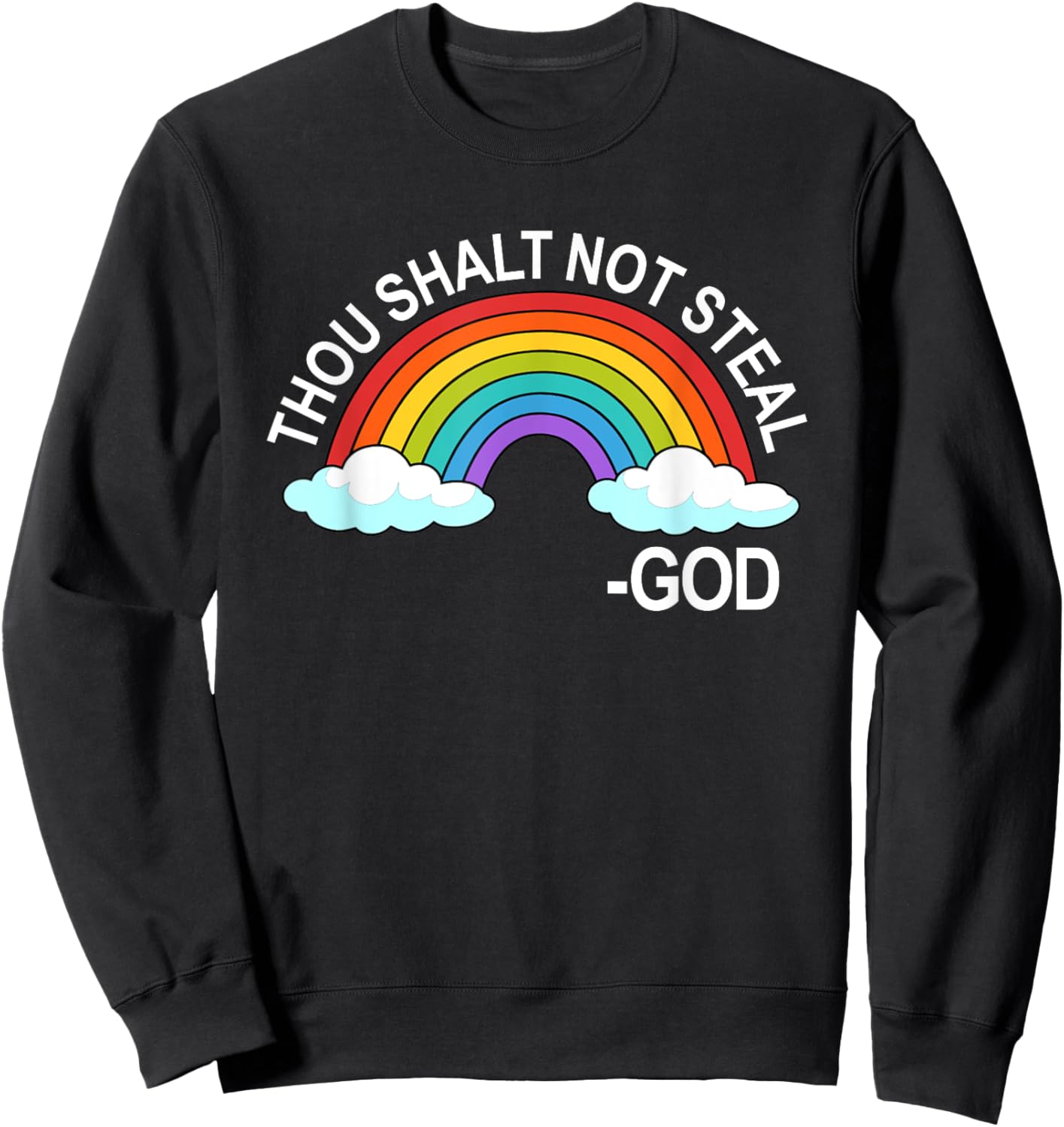 Thou Shalt Not Steal God Rainbow A Promise Of God Sweatshirt - Sweatshirt | Black