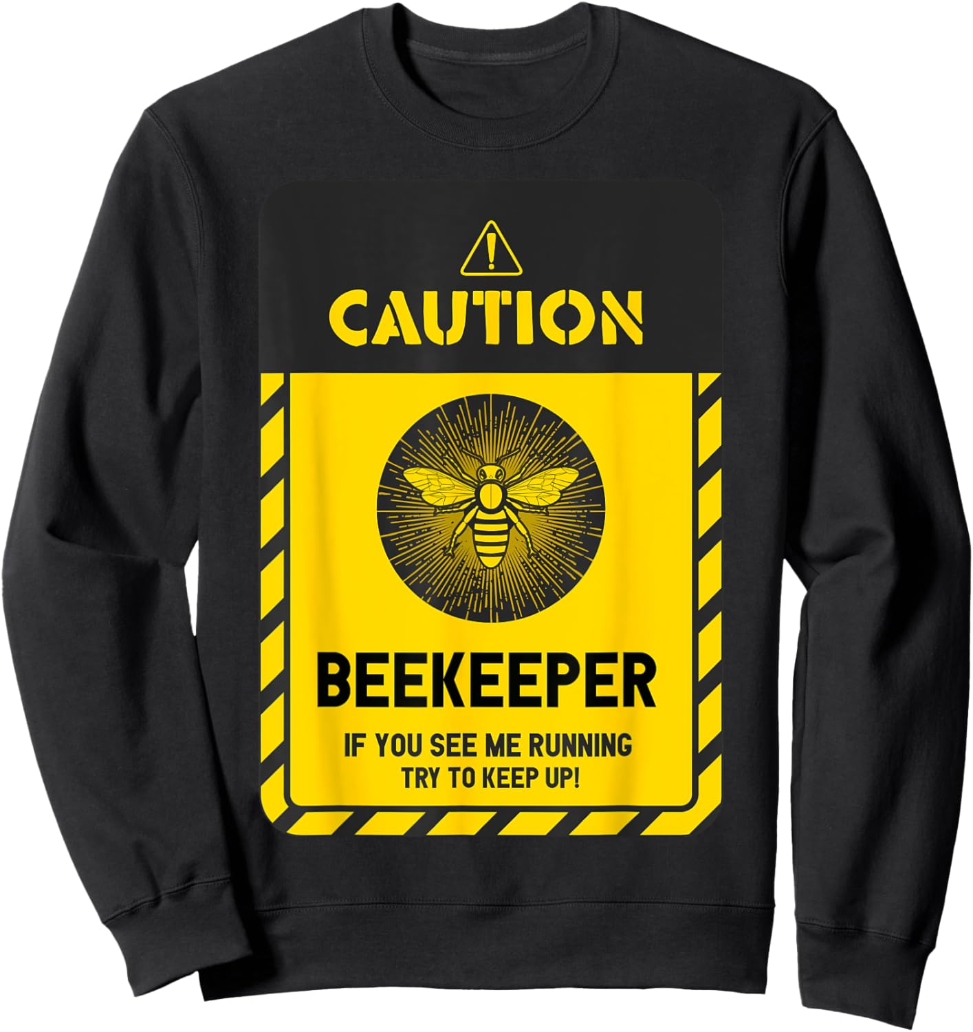 Caution Beekeeper If You See Me Running Try To Keep Up Sweatshirt - Sweatshirt | Black