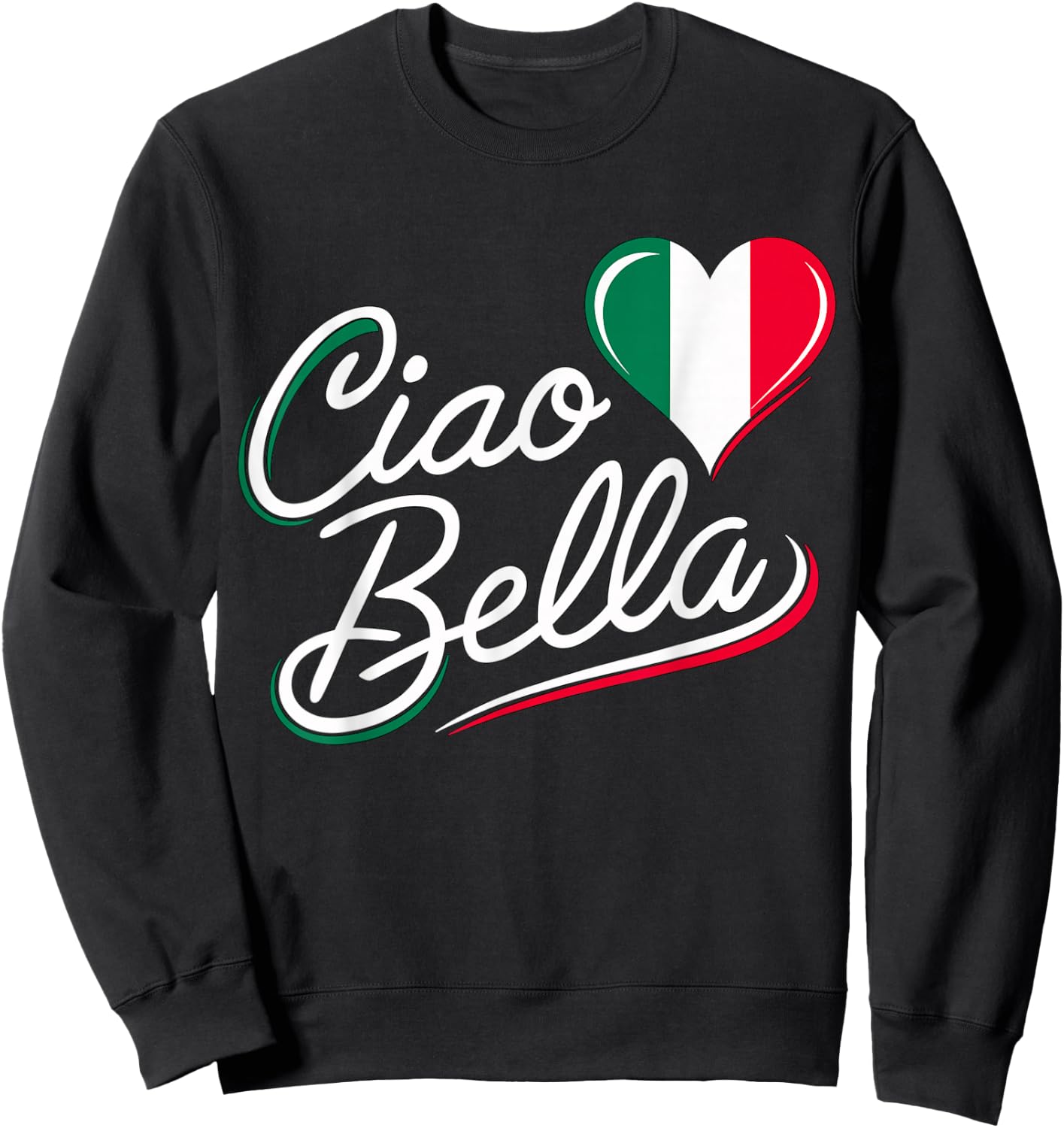 Ciao Bella Italian Italy Flag Sweatshirt - Sweatshirt | Black