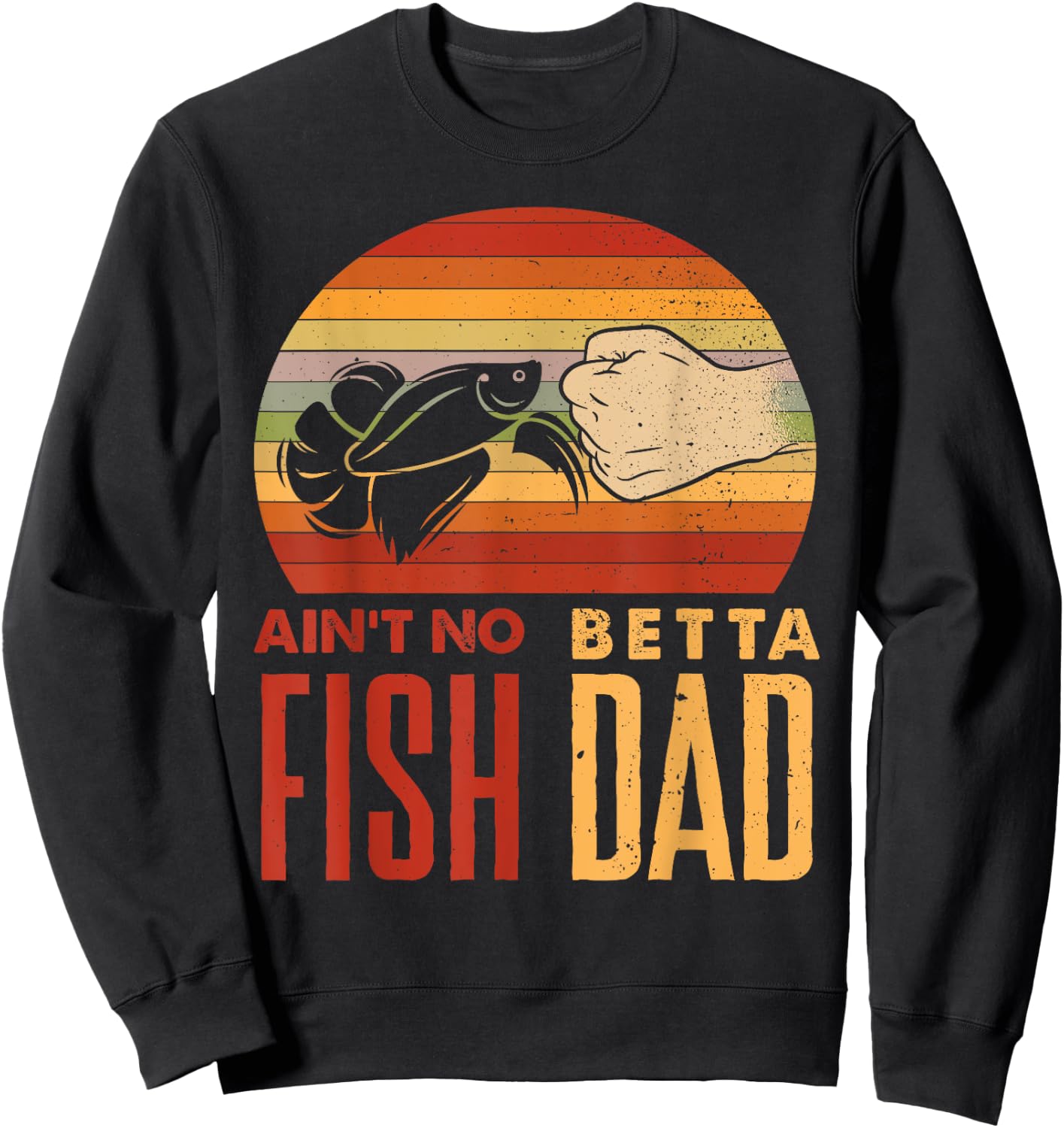 Aquascaping Aquarium Aint No Betta Fish Dad Betta Fish Funny Sweatshirt - Sweatshirt | Black